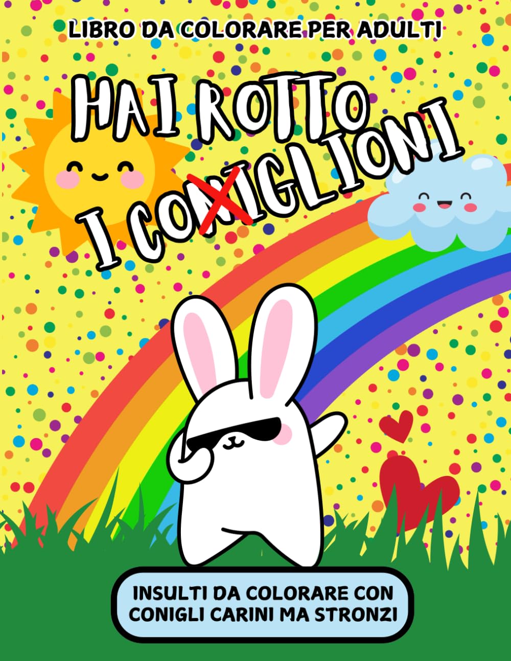 capítulo por capítulo baixar INSULTI DA COLORARE - HAI ROTTO I CONIGLIONI: 50 parolacce da colorare con conigli carini ma stronzi. Libro da colorare per adulti + BONUS "Crea il... (Paroline Cattivine) (Italian Edition)