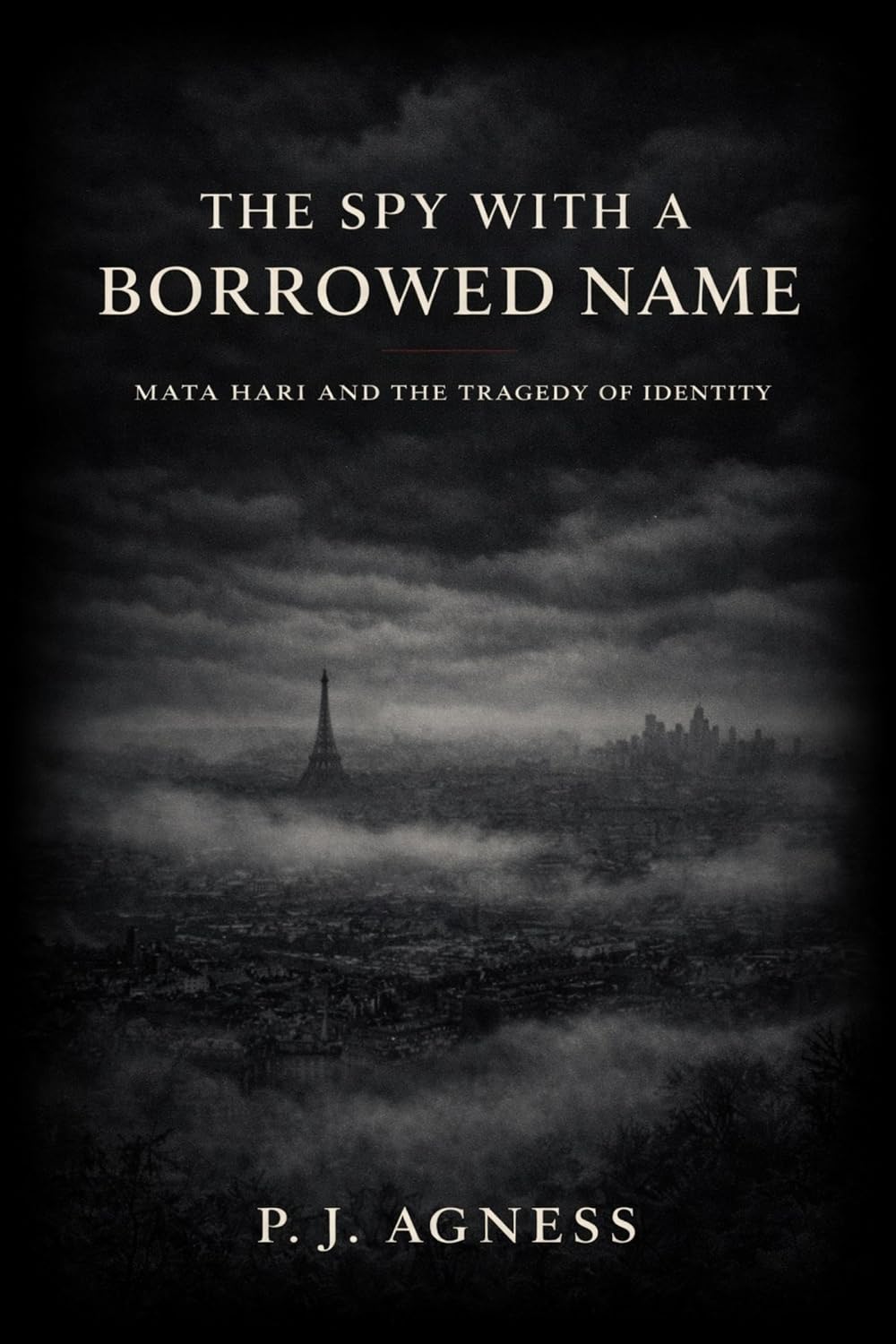 The Spy With the Borrowed Name: Mata Hari and the Tragedy of Identity (Covert Legends) (English Edition) baixar o livro de graça