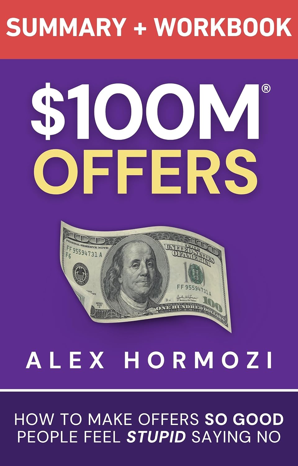 ler totalmente $100M Offers Summary and Workbook: How To Make Offers So Good People Feel Stupid Saying No (Acquisition.com $100M Series) (English Edition)