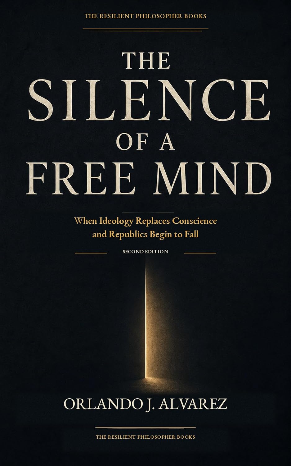 The Silence of a Free Mind: When Ideology Replaces Conscience and Republics Begin to Fall (The Resilient Philosopher™ Books) (English Edition) baixar o livro de graça