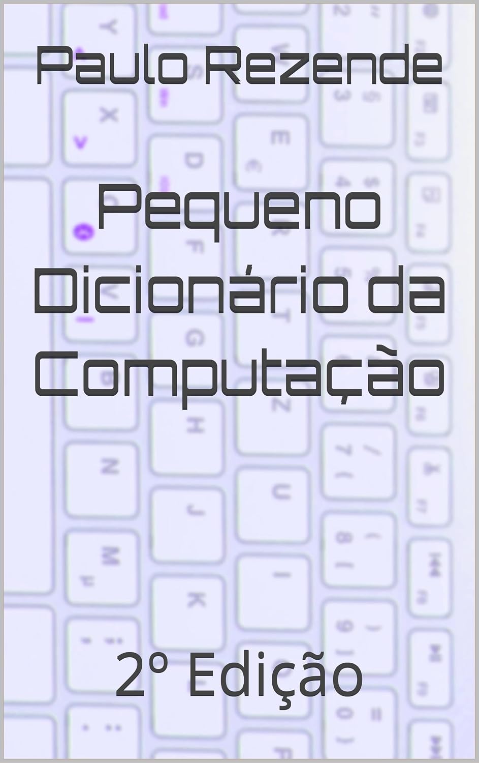 Pequeno Dicionário da Computação: 2º Edição (Tecnologia da Informação Livro 8) baixar o livro de graça