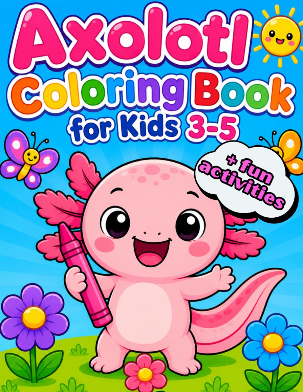 Axolotl Coloring Book for Kids 3-5: Cute Activity Book with Bold Lines and Simple Interactive Questions for Toddlers & Preschoolers, Fun and Early Learning Gift for Boys and Girls baixar o livro de graça