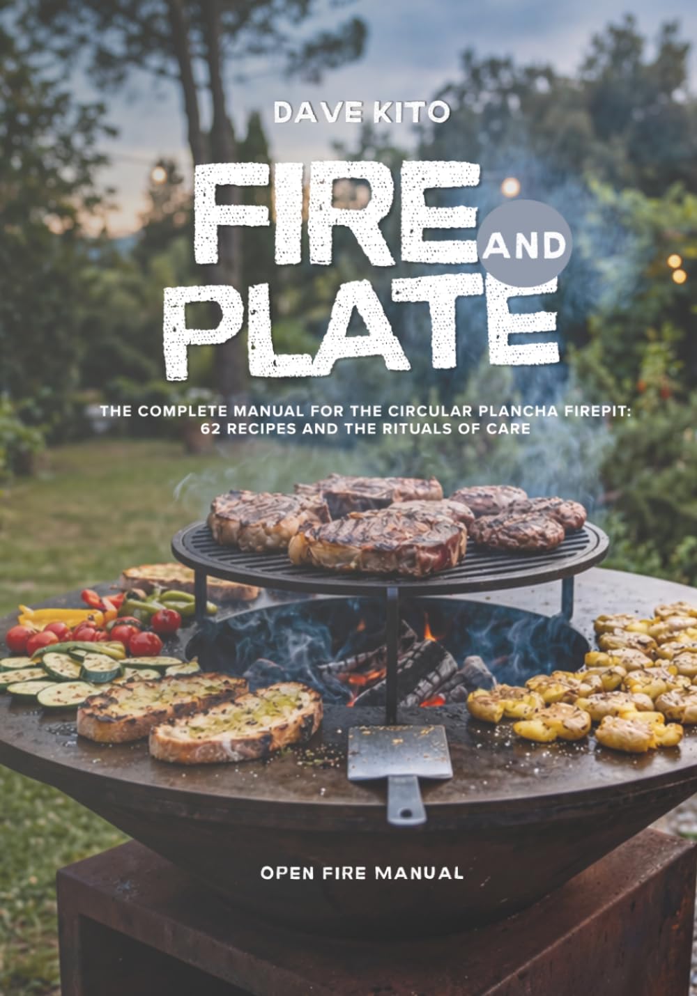Fire and Plate: The complete manual for the circular plancha firepit: 62 recipes for meat, fish, vegetables, and cast iron, plus the rituals of maintenance (OFYR, Plancha, Firepit) baixar livro de graça