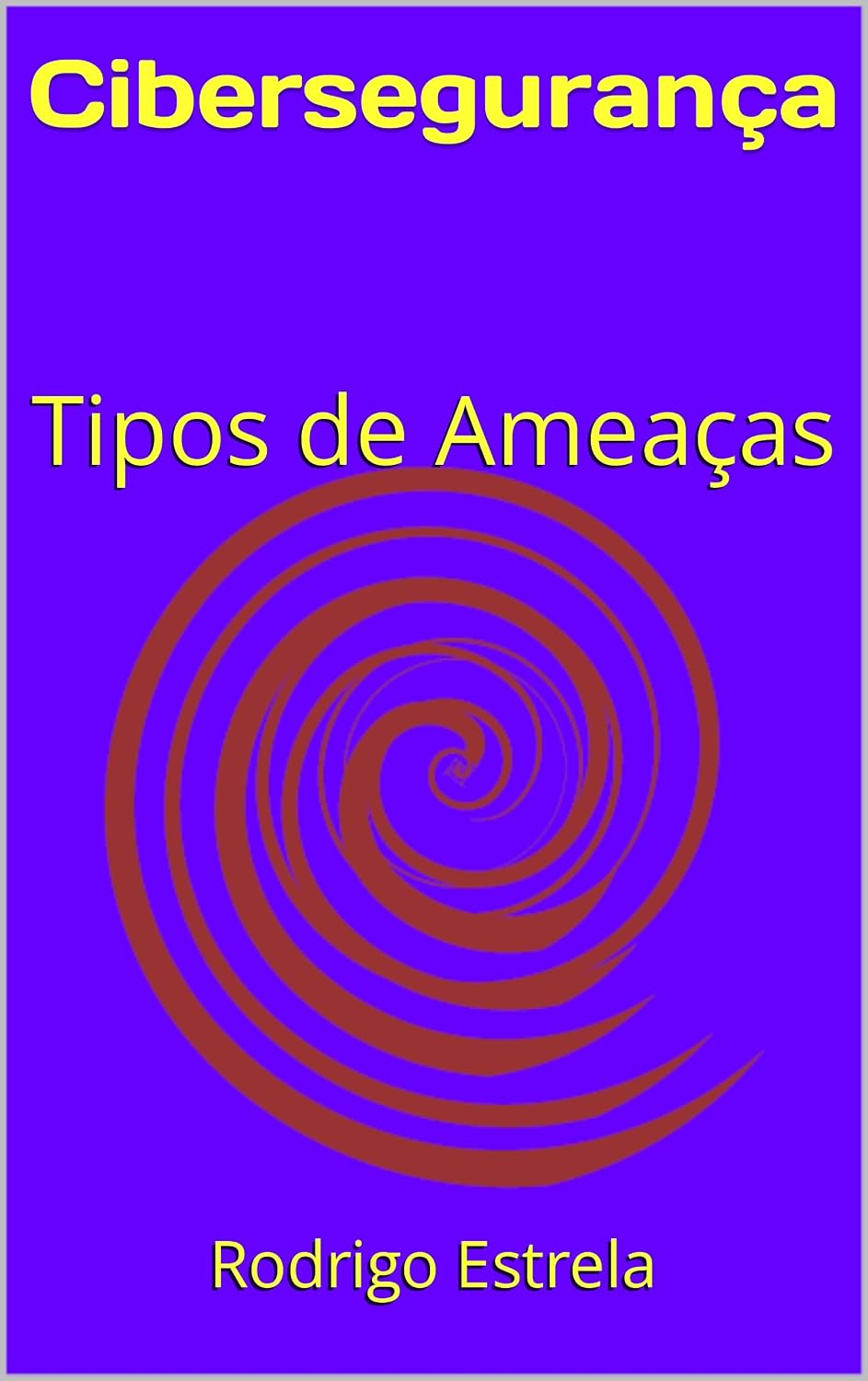 ler totalmente Cibersegurança: Tipos de Ameaças