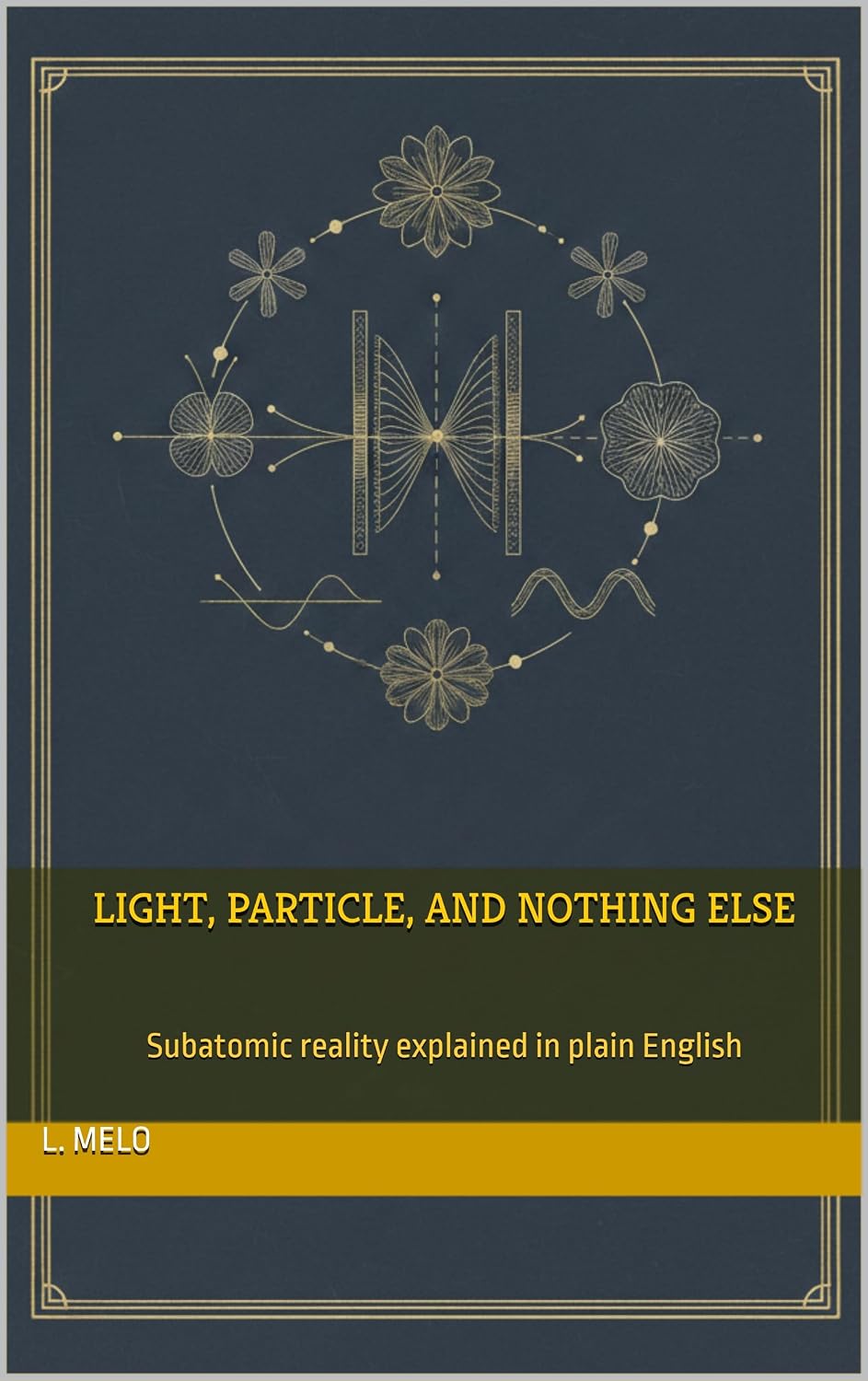 Light, Particle, and Nothing Else: Subatomic reality explained in plain English baixar livro de graça