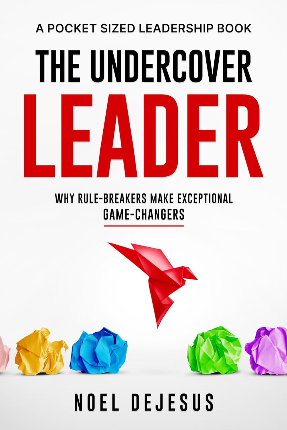 ler totalmente The Undercover Leader: Why Rule-Breakers Make Exceptional Game-Changers (Pocket Sized Leadership) (English Edition)