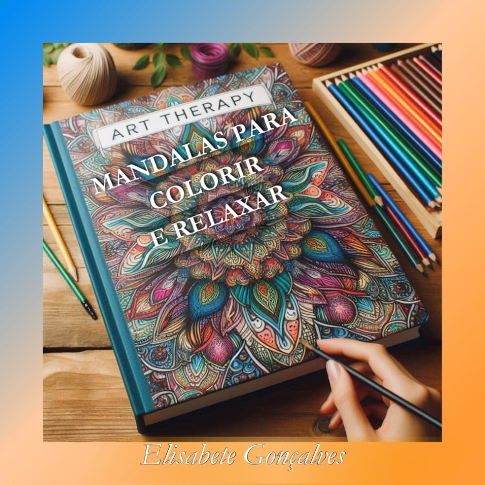 capítulo por capítulo baixar Art Therapy: Mandalas para Colorir e Relaxar: Um livro de mandalas para estimular a criatividade, aliviar o estresse e promover o bem-estar. (Portuguese Edition)