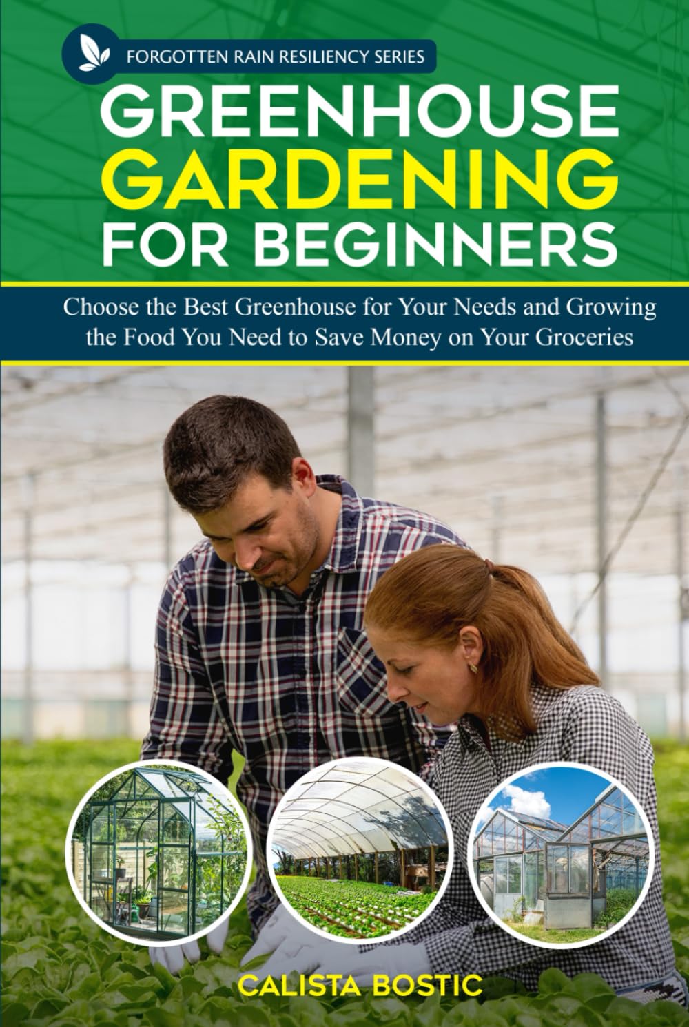 Greenhouse Gardening for Beginners: Choose the Best Greenhouse for Your Needs and Growing the Food you Need to Save Money on Your Geroceries baixar livro de graça