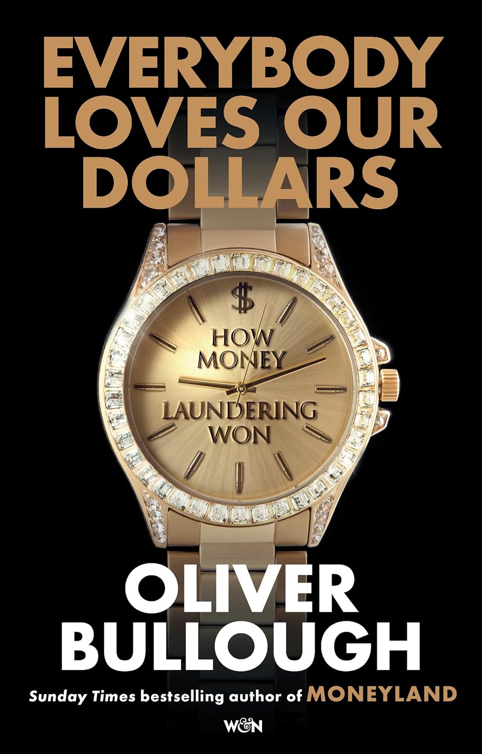 ler totalmente Everybody Loves Our Dollars - How Money Laundering Won: The ‘jaw-dropping’ (Guardian) new Sunday Times bestseller (English Edition)