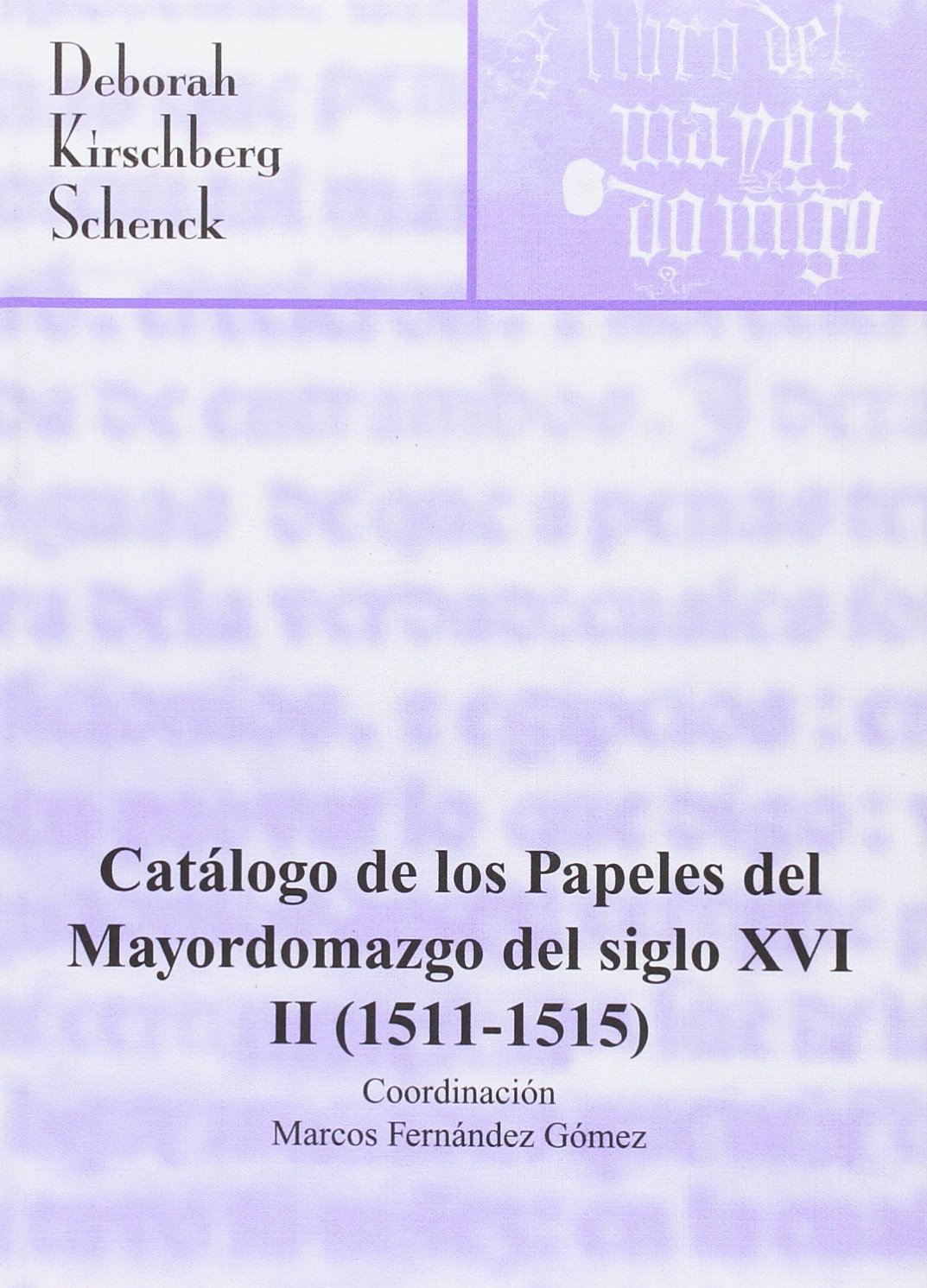Catálogo de los papeles del Mayordomazgo del siglo XVI: (1511-1515) baixar o livro de graça