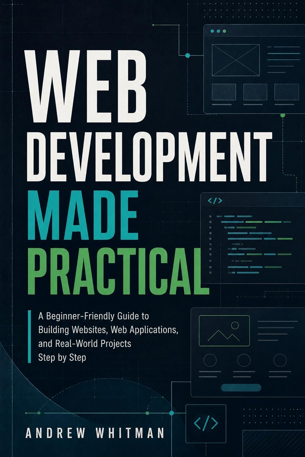 capítulo por capítulo baixar Web Development Made Practical: A Complete Beginner’s Guide to CSS, Bootstrap, JavaScript, PHP, and Full Stack Website Development (English Edition)
