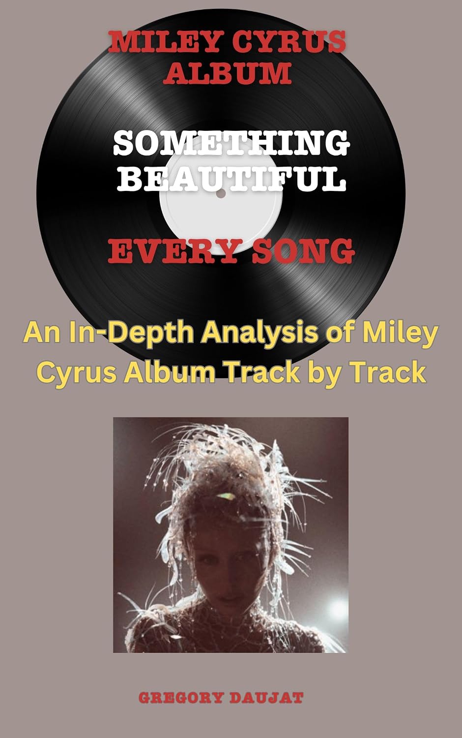 ler totalmente Miley Cyrus Album -Something Beautiful Album- Every Song- An In-Depth Analysis of Miley Cyrus Album Track by Track (English Edition)
