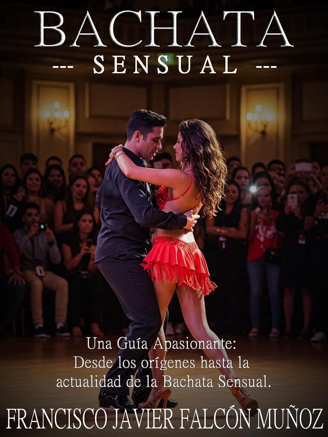 ler totalmente Bachata Sensual: Una Guía Apasionante: Desde los orígenes hasta la actualidad de la Bachata Sensual. (Spanish Edition)