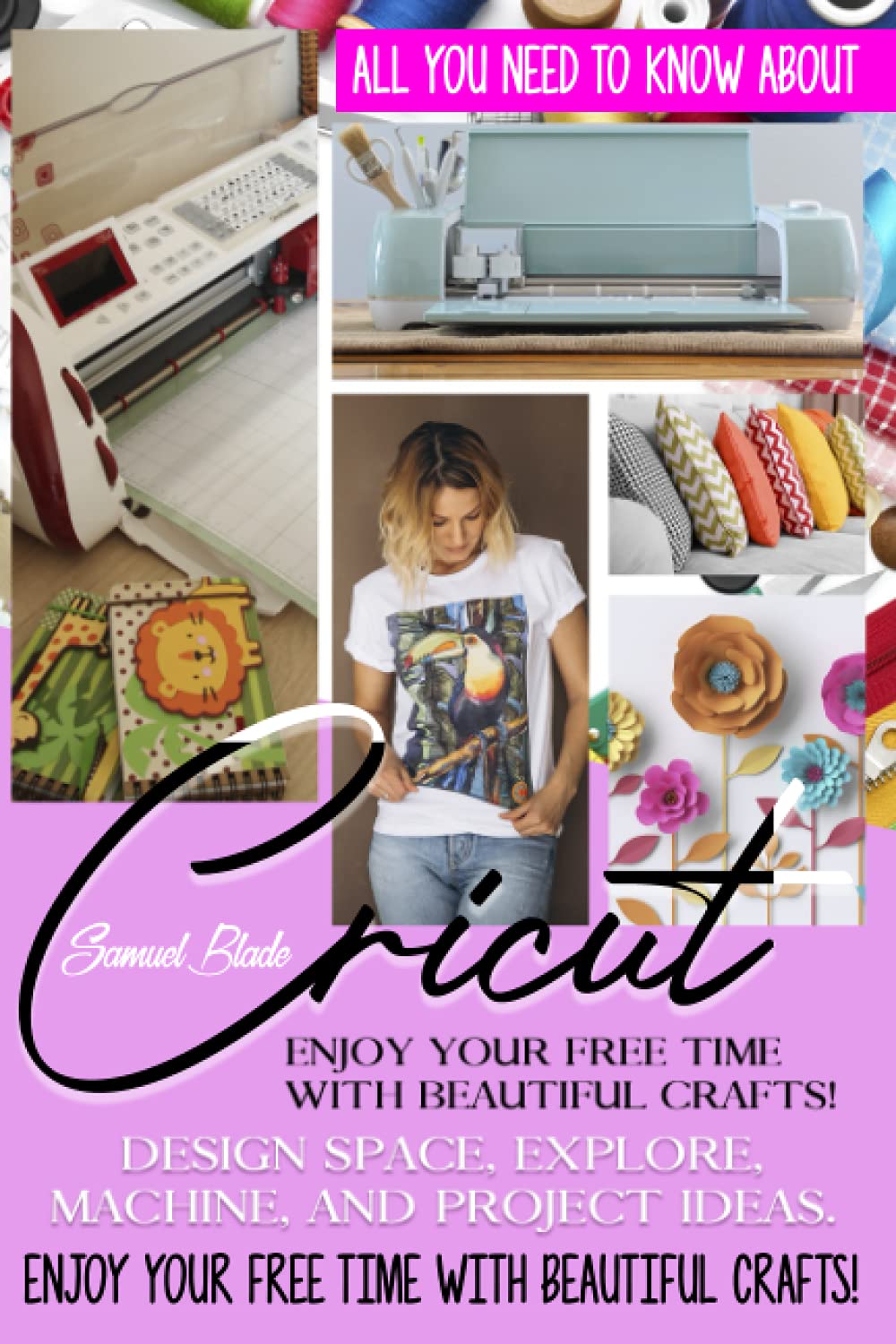 capítulo por capítulo baixar CRICUT: All You Need To Know About Cricut: Design Spase, Explore, Machine And Project Ideas. Enjoy Your Free Time With Beautiful Crafts!