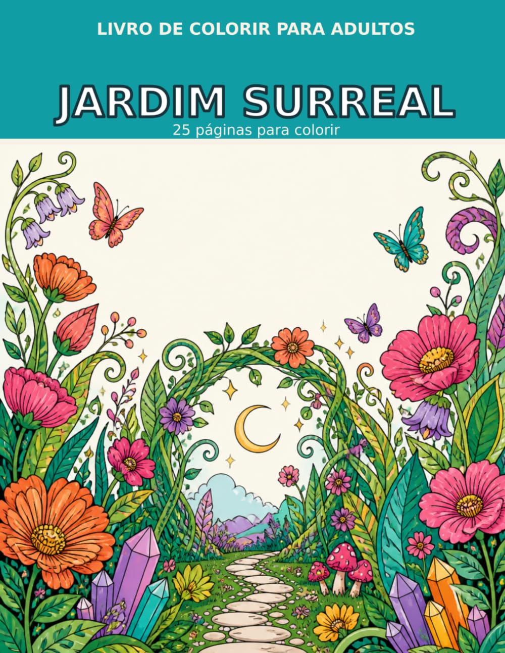 ler totalmente Jardim Surreal: Livro de Colorir para Adultos: 25 Páginas para Colorir (Portuguese Edition)