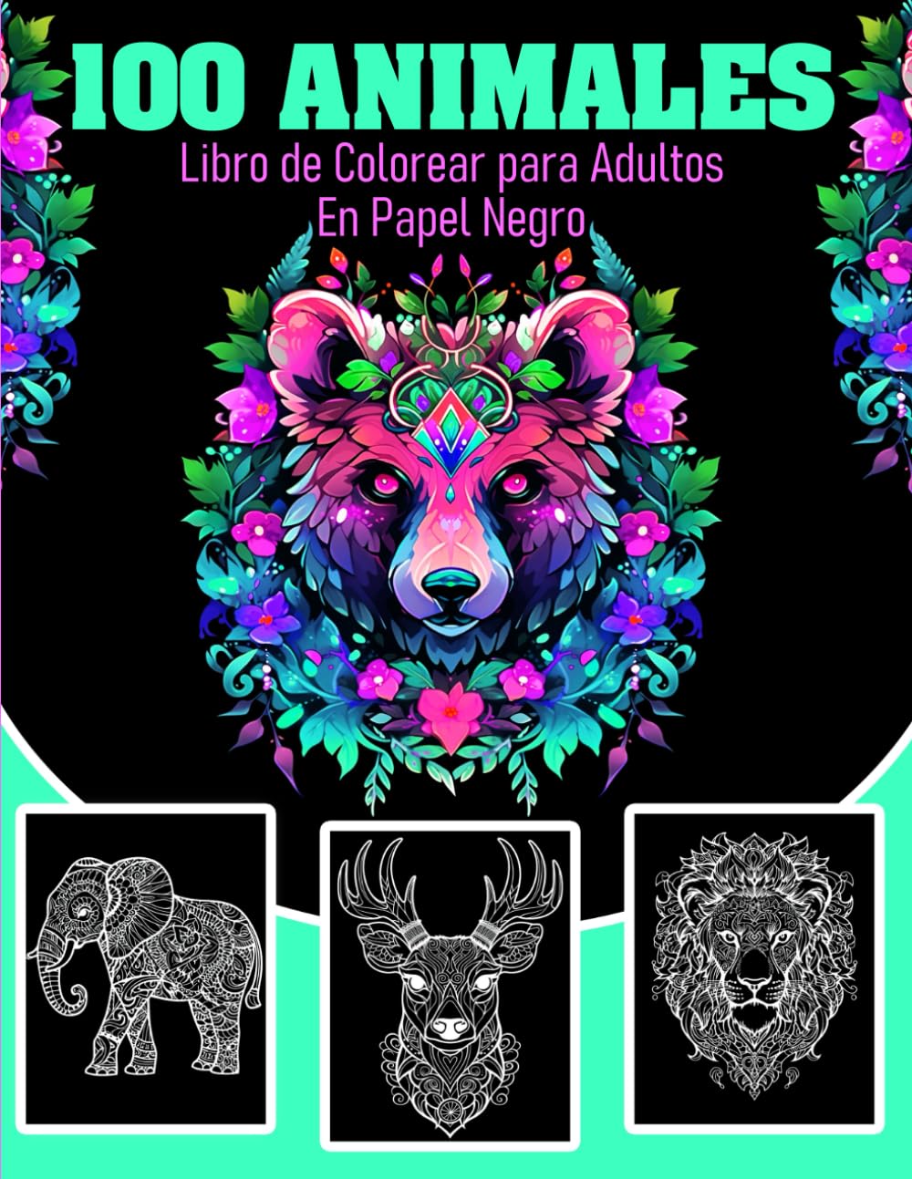 capítulo por capítulo baixar 100 animales - Libro de Colorear para Adultos en Papel Negro: Páginas Negras para Colorear con Rotuladores de Gel, Acrílicos y Metálicos - Explora 100... Creativa - Libro Antiestrés (Spanish Edition)