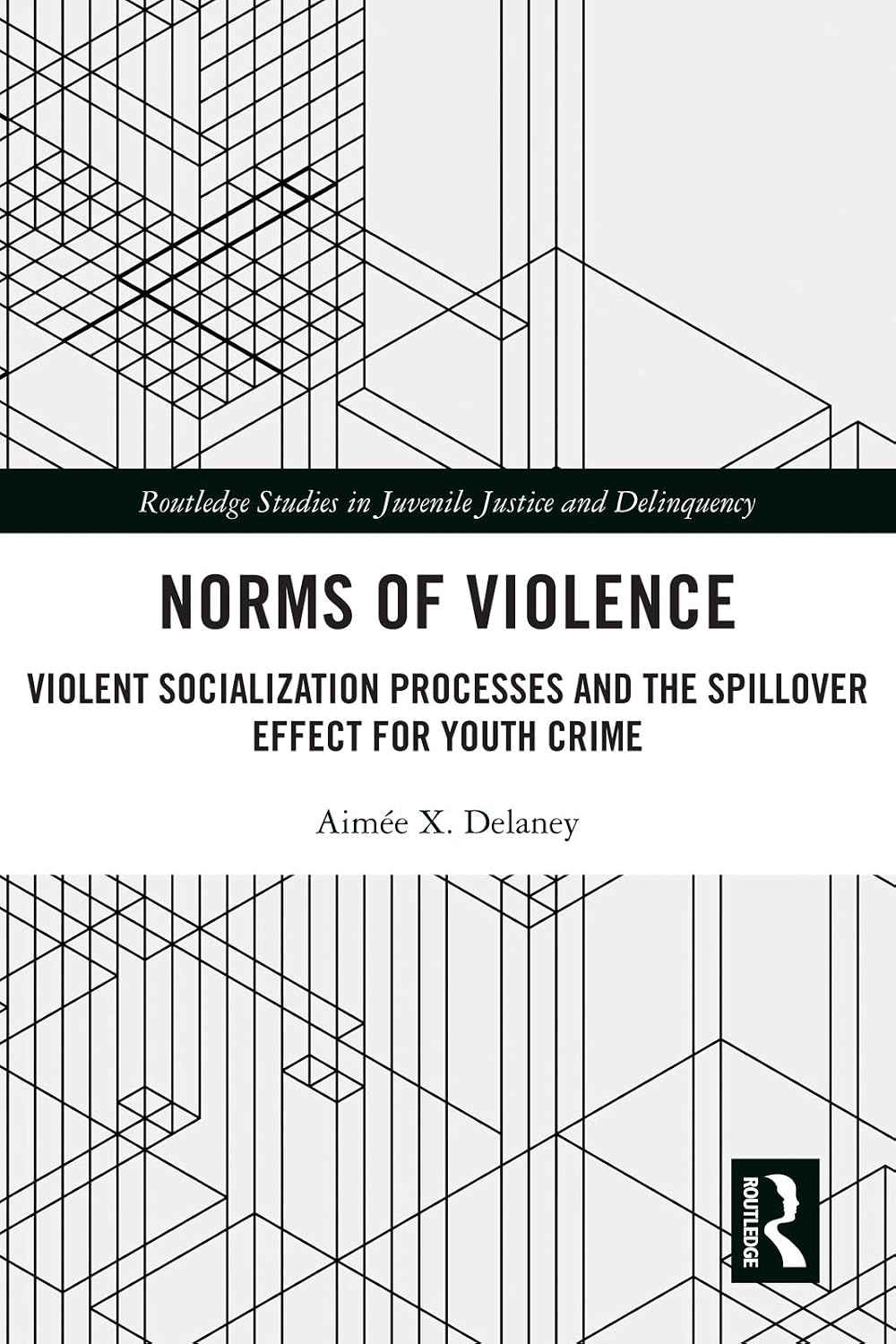 Norms of Violence: Violent Socialization Processes and the Spillover Effect for Youth Crime (Routledge Studies in Juvenile Justice and Delinquency) (English Edition) baixar livro de graça