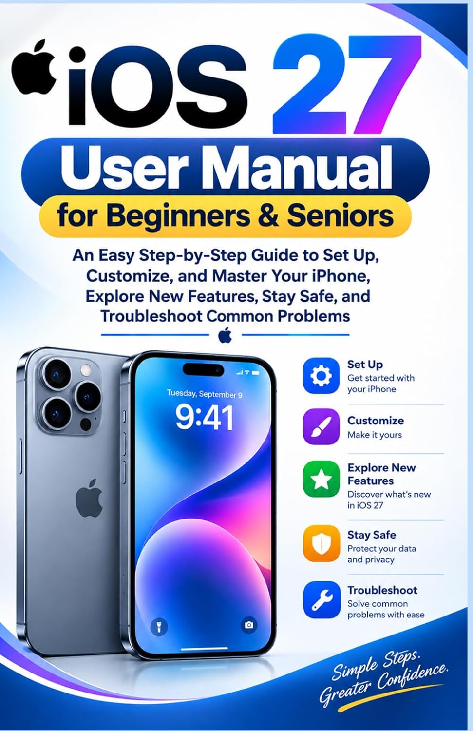 ler totalmente iOS 27 User Manual for Beginners & Seniors: An Easy Step-by-Step Guide to Set Up, Customize, and Master Your iPhone, Explore New Features, Stay Safe, and Troubleshoot Common Problems