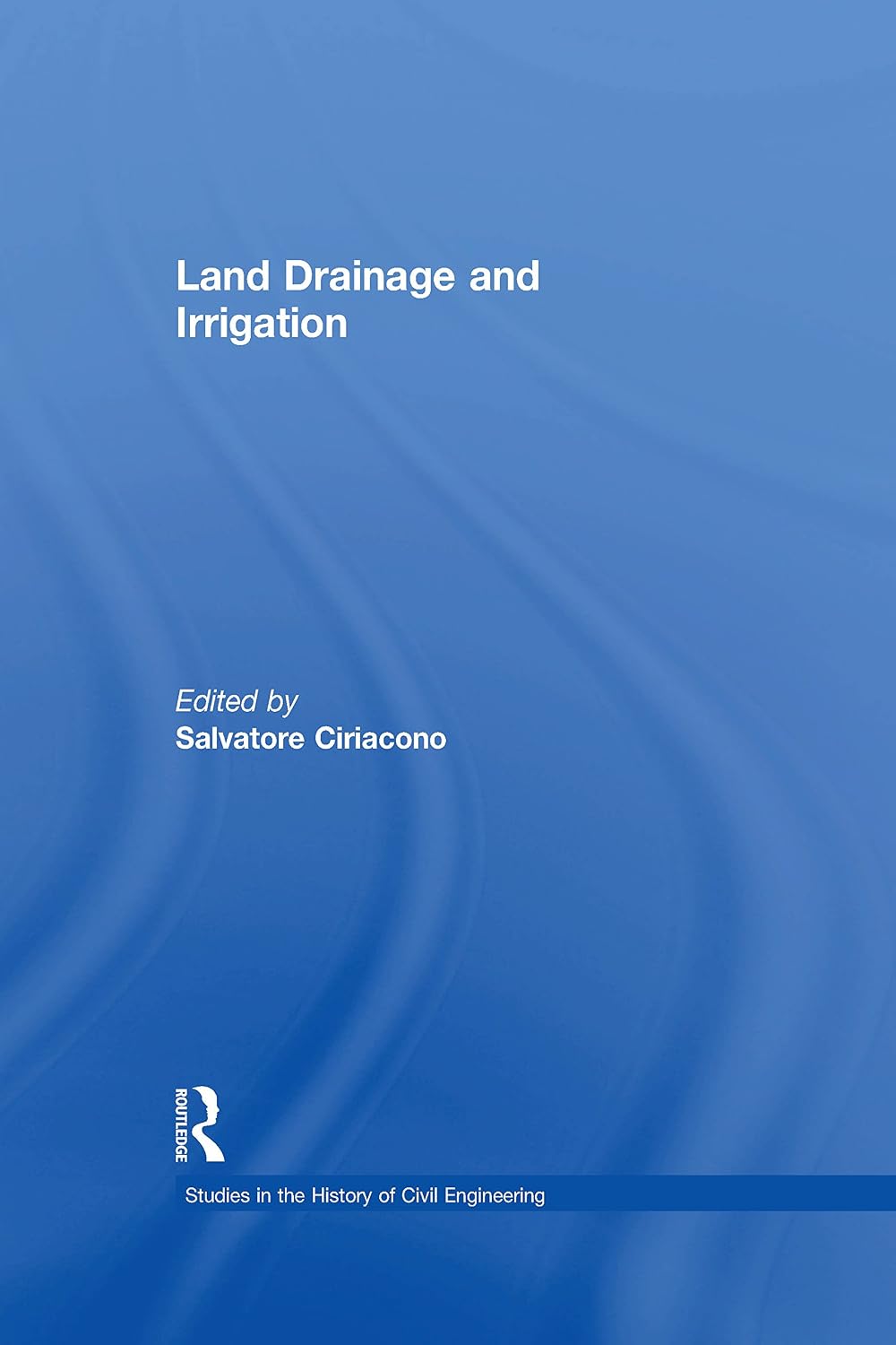 ler totalmente Land Drainage and Irrigation (Studies in the History of Civil Engineering) (English Edition)