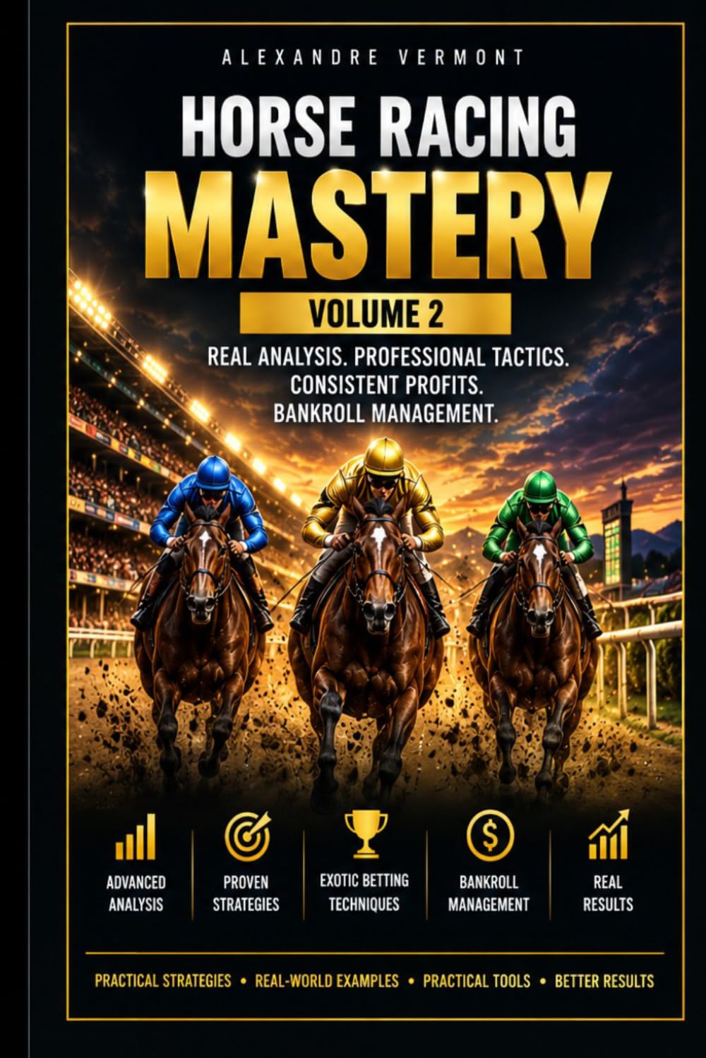 ler totalmente HORSE RACING MASTERY – VOLUME 2: Advanced Handicapping, Exotic Wager Strategies, Professional Ticket Construction and Bankroll Management