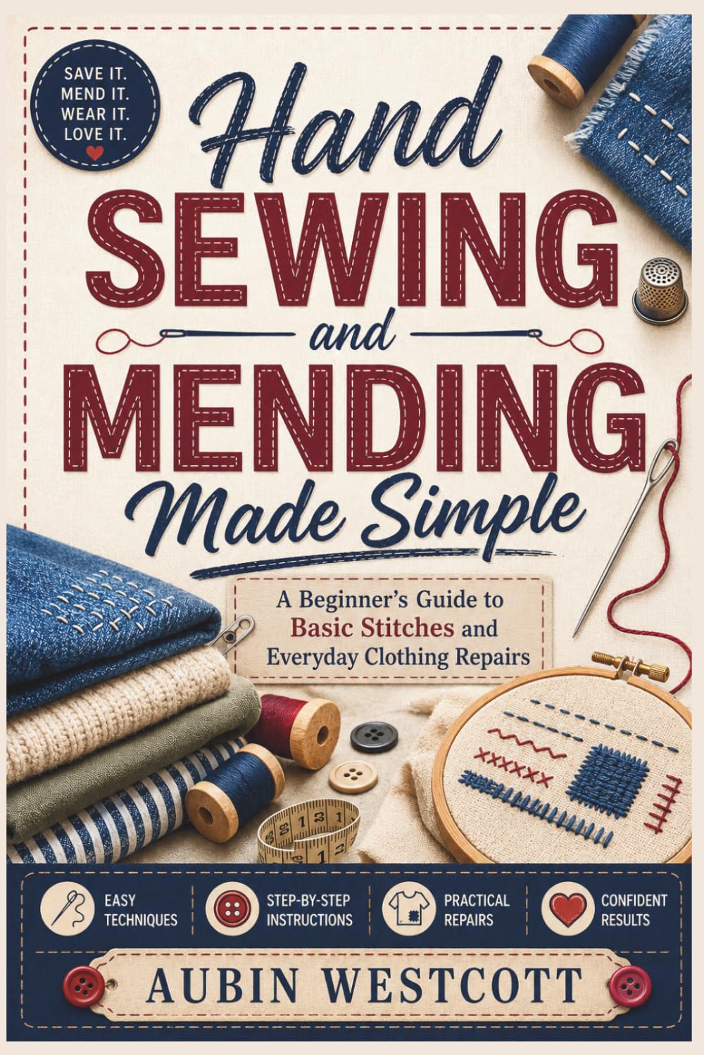 Hand Sewing and Mending Made Simple: A Beginner's Guide to Basic Stitches and Everyday Clothing Repairs baixar o livro de graça