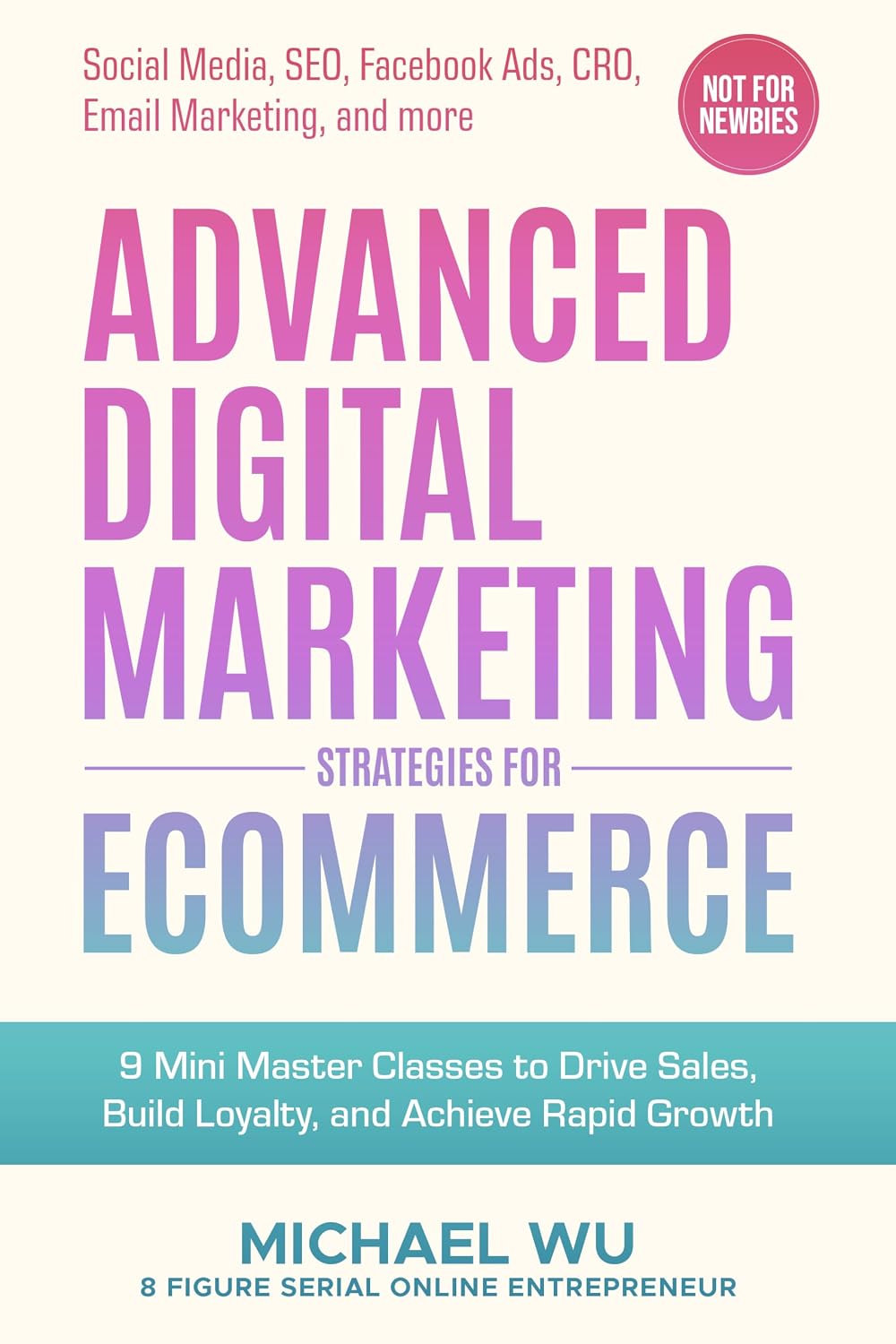Advanced Digital Marketing Strategies for Ecommerce: 9 Mini Master Classes to Drive Sales, Build Loyalty, and Achieve Rapid Growth (Social Media, SEO,... Email Marketing, and more) (English Edition) baixar livro de graça