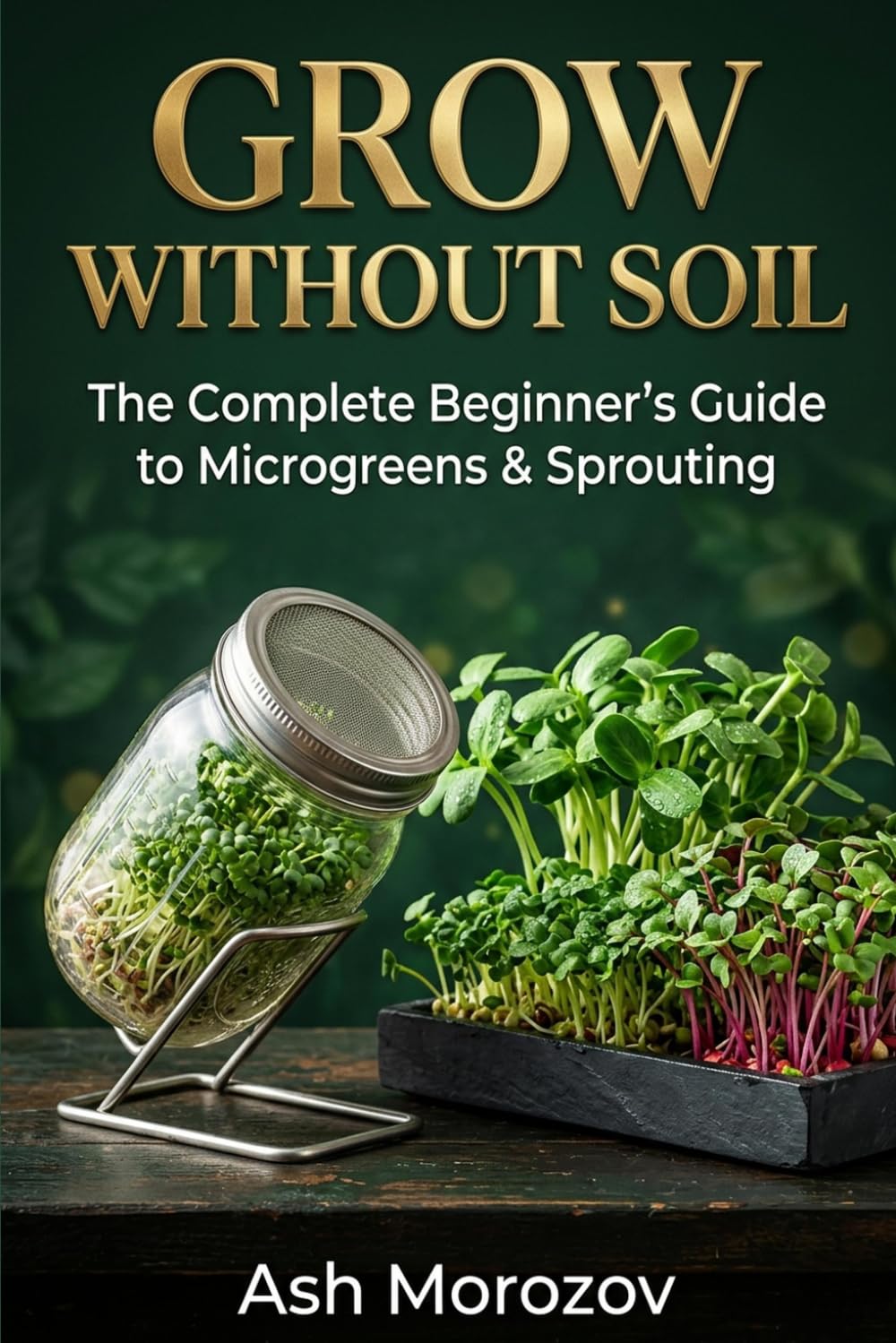 capítulo por capítulo baixar Grow Without Soil: Microgreens & Sprouting for Beginners: The Complete Guide to Growing Nutrient-Dense Living Superfoods on Your Kitchen Counter in 7 Days (Book 2)