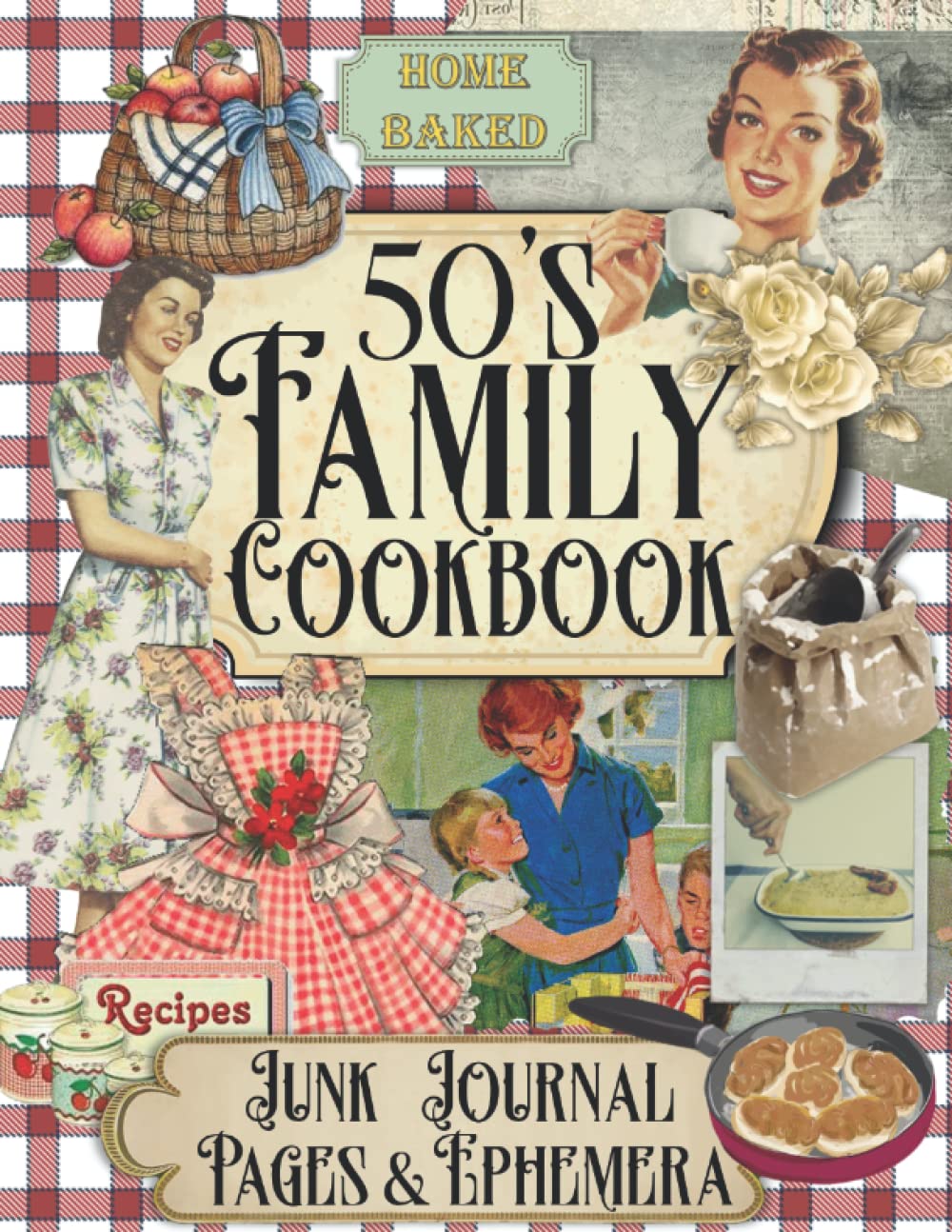 50's Family Cookbook Junk Journal Pages & Ephemera: 50s Recipe Junk Journal Kit For Scrapbooking, Crafting or Junk Journaling - Cut Out And Collage... Retro Tags and Vintage Kitchen Illustrations baixar livro de graça