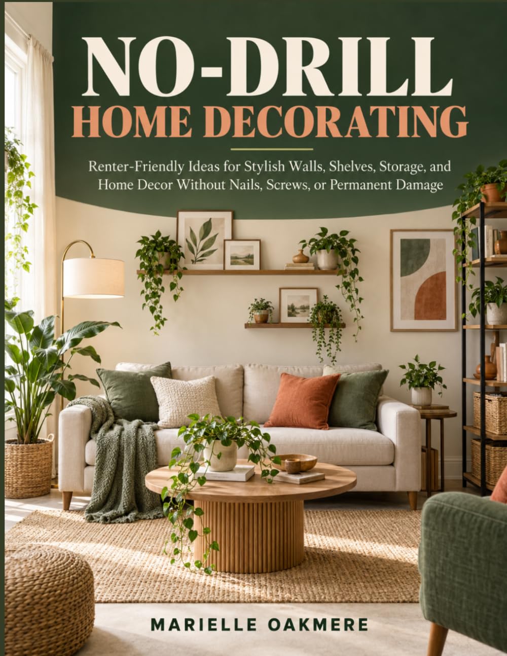 ler totalmente No-Drill Home Decorating: Renter-Friendly Ideas for Stylish Walls, Shelves, Storage, and Home Decor Without Nails, Screws, or Permanent Damage