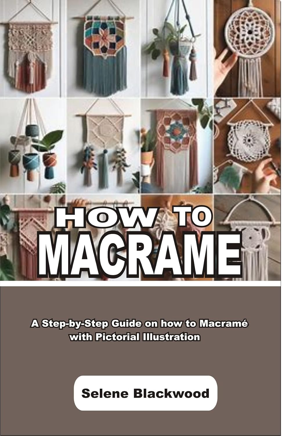 ler totalmente HOW TO MACRAMÉ: A Step-by-Step Guide on how to Macramé with Pictorial Illustration (English Edition)
