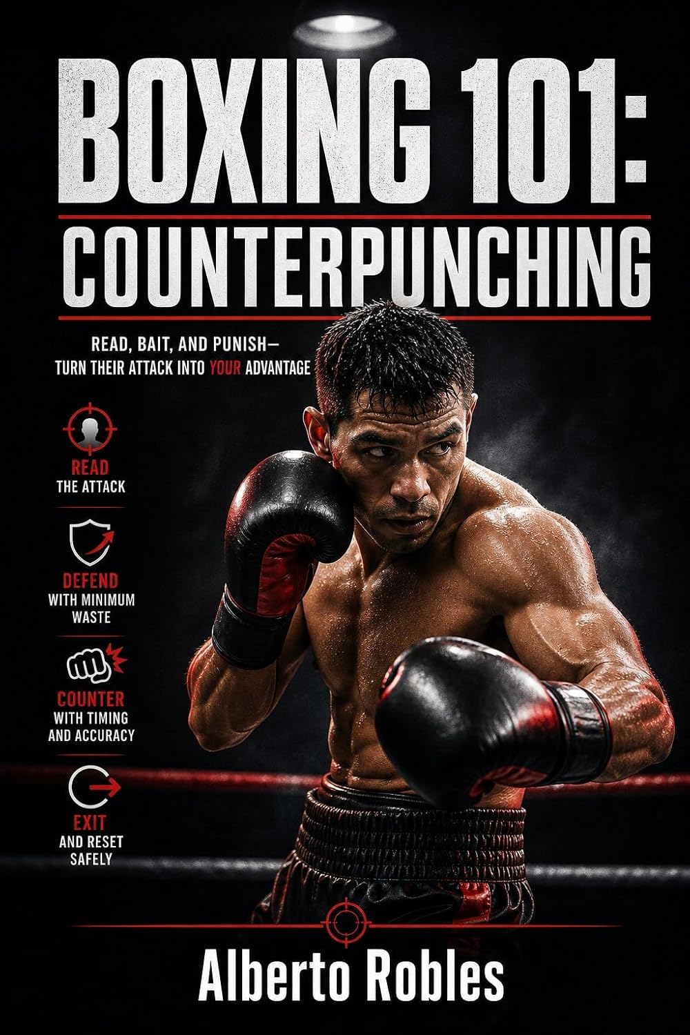 Boxing 101: Counterpunching: Learn Timing, Traps, Feints, Defensive Reactions, Pull Counters, Check Hooks, and Immediate Return Fire (English Edition) baixar o livro de graça