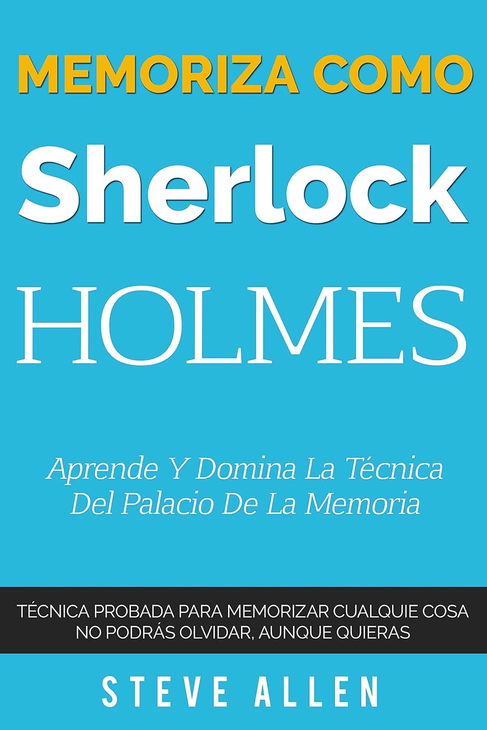 Memoriza como Sherlock Holmes – Aprende la técnica del palacio de la memoria: Técnica probada para memorizar cualquier cosa. No podrás olvidar, aunque... del pensamiento) (Spanish Edition) baixar livro de graça