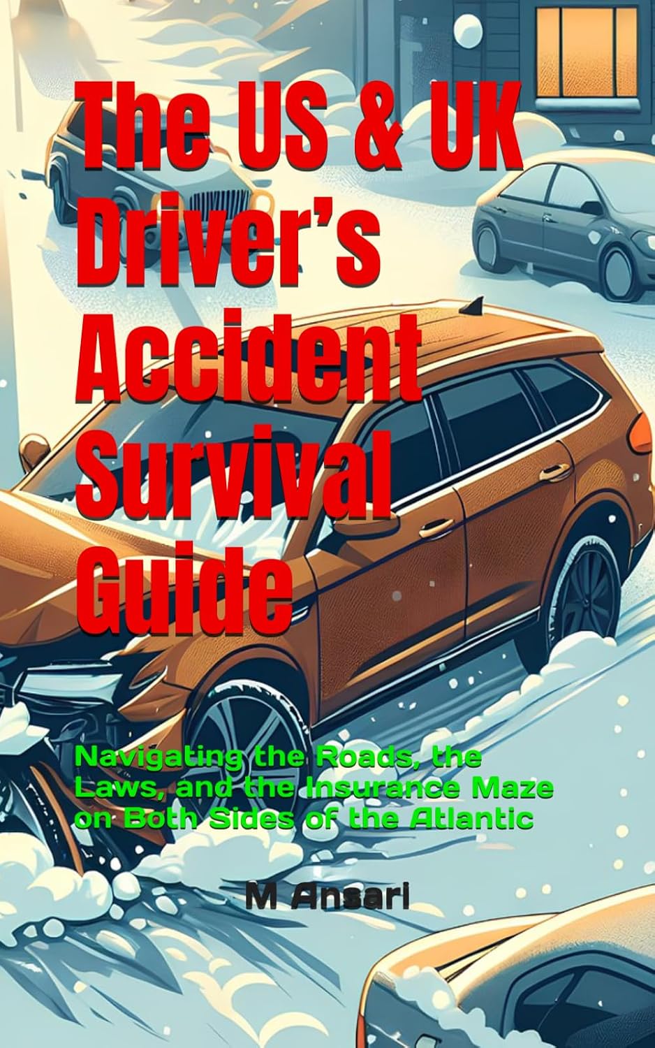 The US & UK Driver’s Accident Survival Guide: Navigating the Roads, the Laws, and the Insurance Maze on Both Sides of the Atlantic (Glovebox Series) baixar o livro de graça