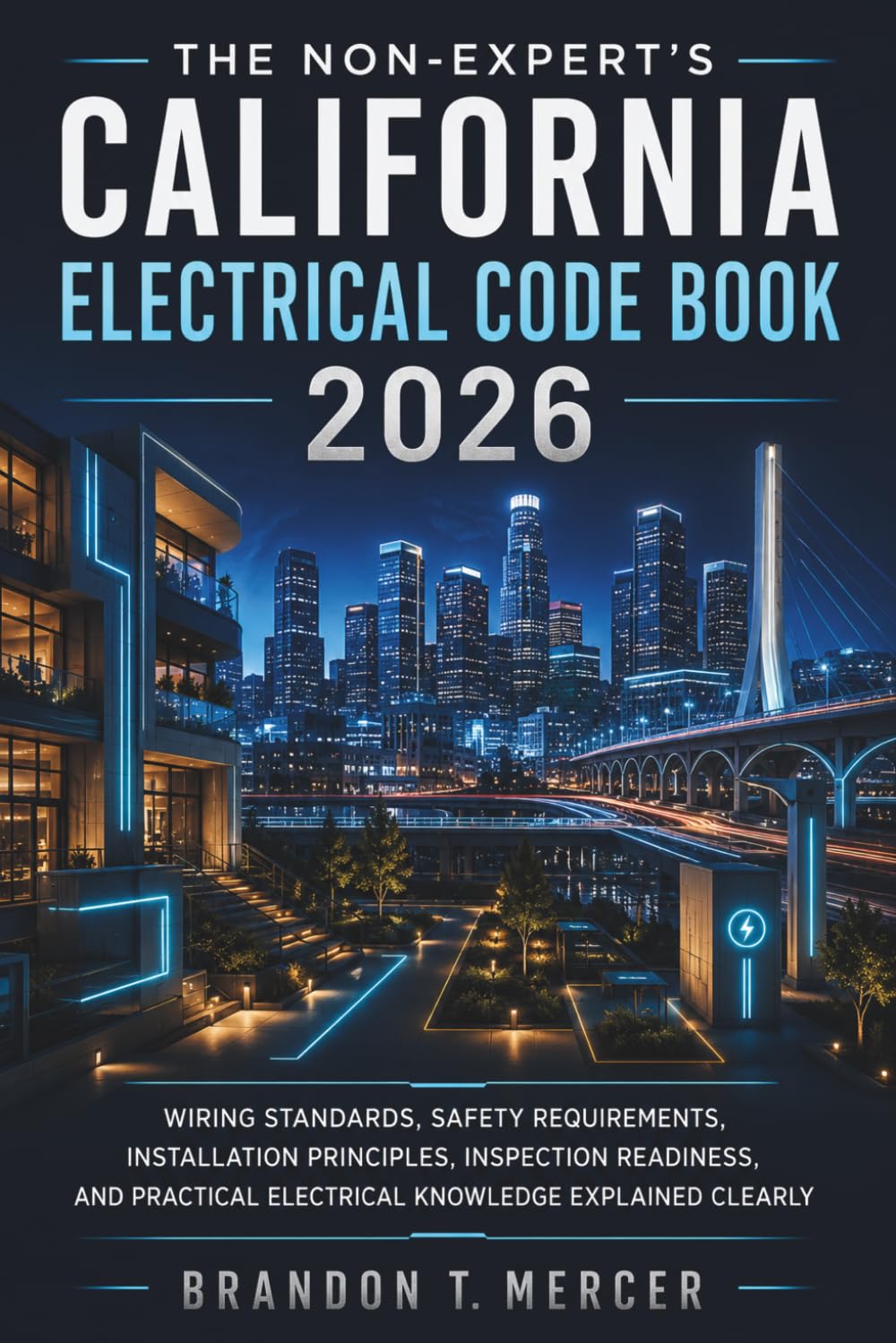 ler totalmente The Non-Expert's California Electrical Code Book 2026: Wiring Standards, Safety Requirements, Installation Principles, Inspection Readiness, and Practical Electrical Knowledge Explained Clearly