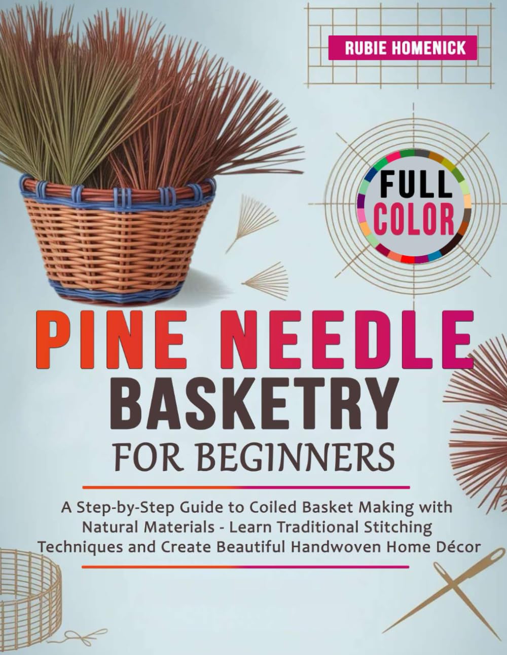 ler totalmente Pine Needle Basketry for Beginners: A Step-by-Step Guide to Coiled Basket Making with Natural Materials - Learn Traditional Stitching Techniques and Create Beautiful Handwoven Home Décor