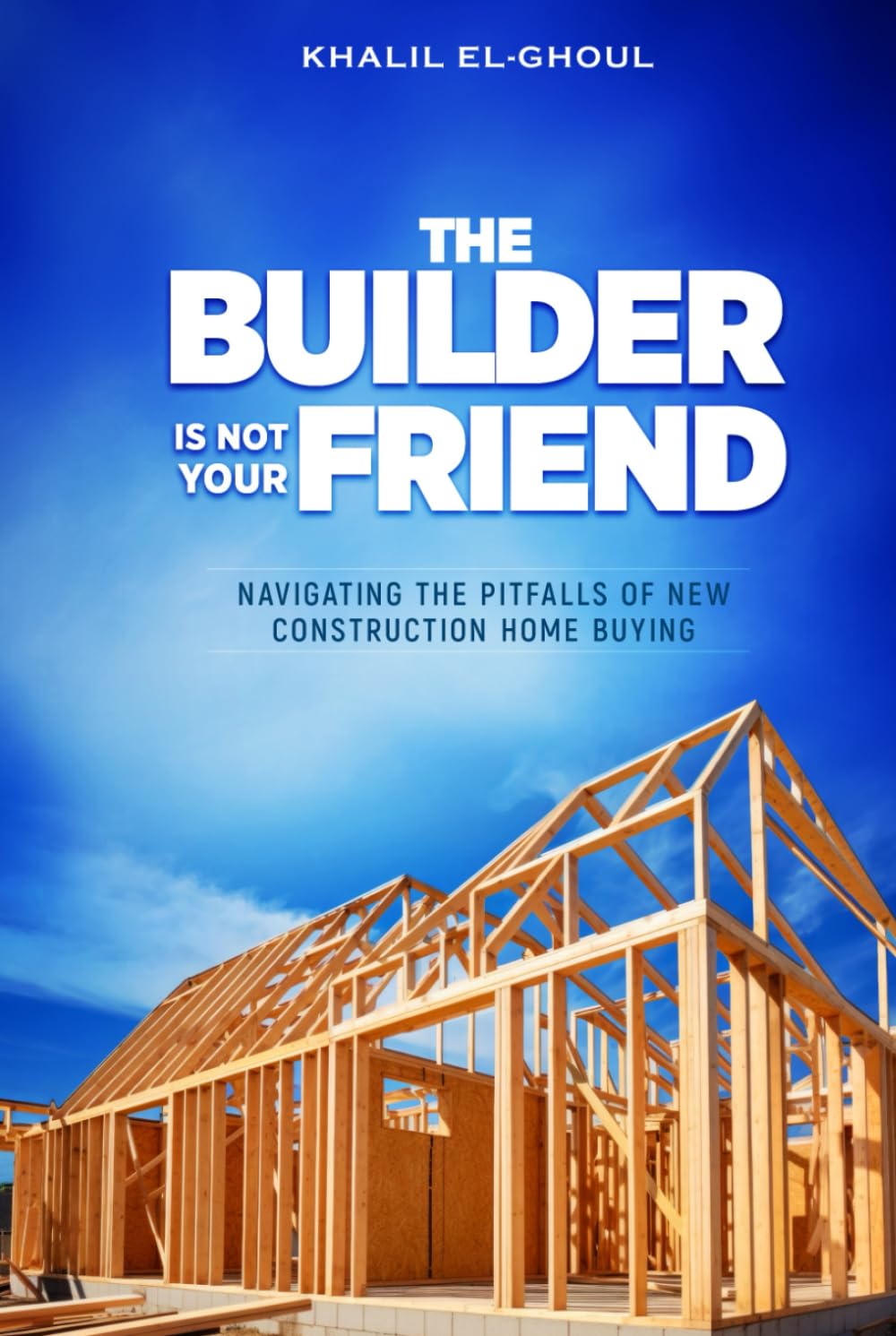 The Builder Is Not Your Friend: Navigating the Pitfalls of New Construction Home Buying baixar livro de graça