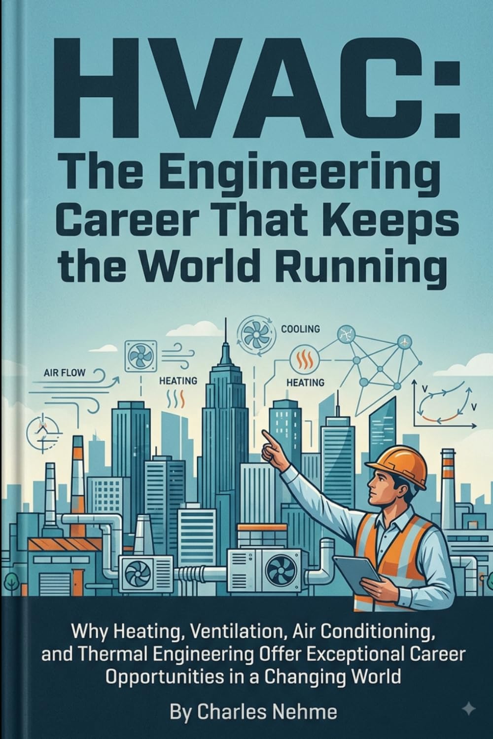 ler totalmente HVAC: The Engineering Career That Keeps the World Running: Why Heating, Ventilation, Air Conditioning, and Thermal Engineering Offer Exceptional Career Opportunities in a Changing World