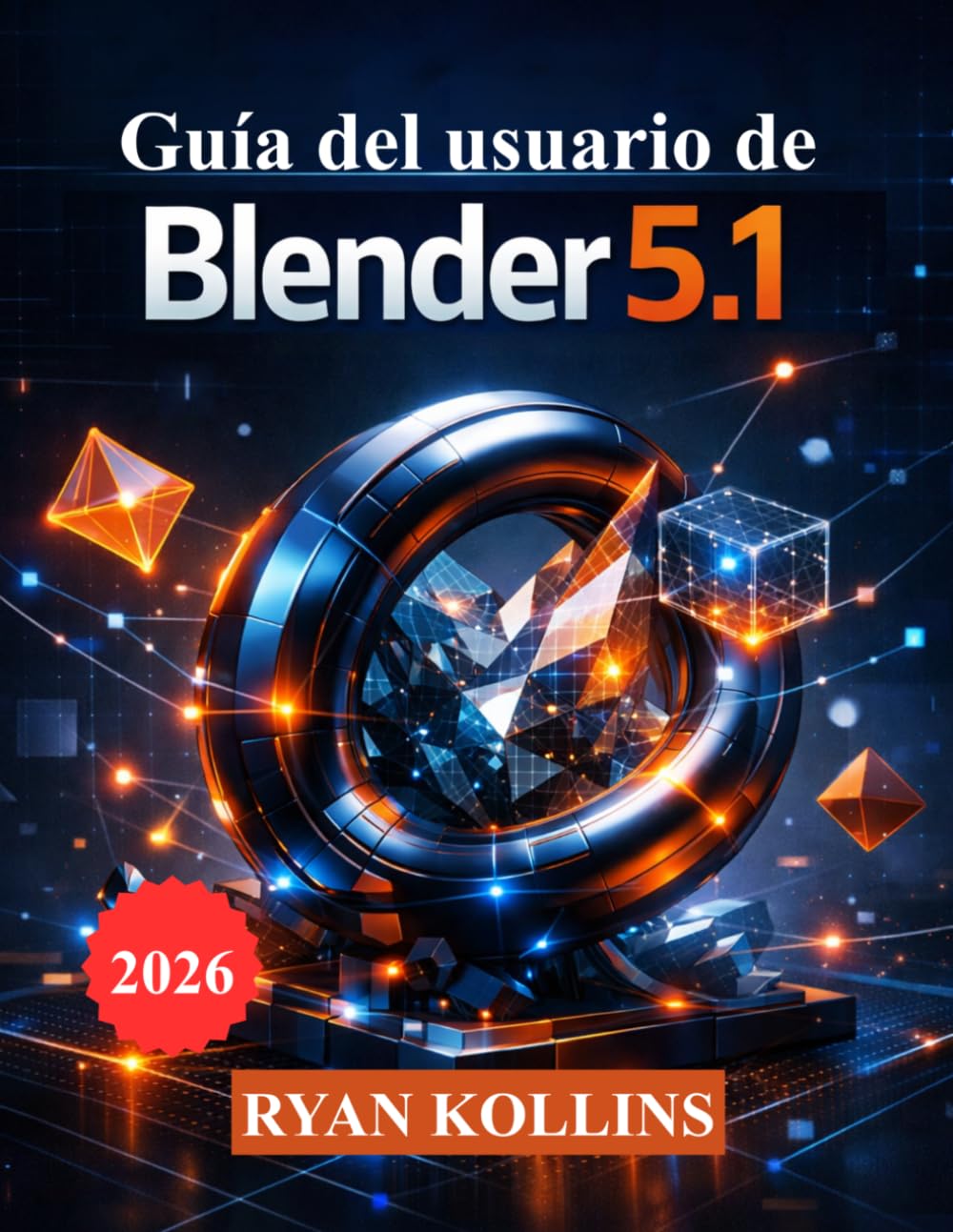 capítulo por capítulo baixar Guía del usuario de Blender 5.1: Aprende modelado 3D, animación, iluminación, nodos de geometría y renderizado desde cero (Spanish Edition)