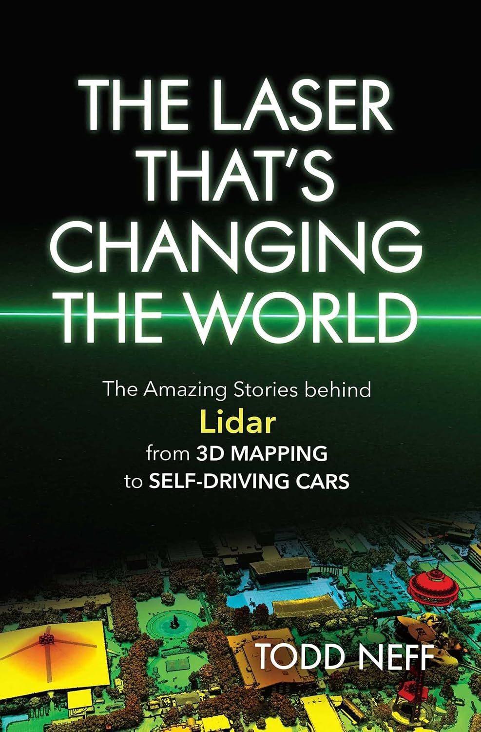 ler totalmente Laser That's Changing the World: The Amazing Stories behind Lidar, from 3D Mapping to Self-Driving Cars (English Edition)