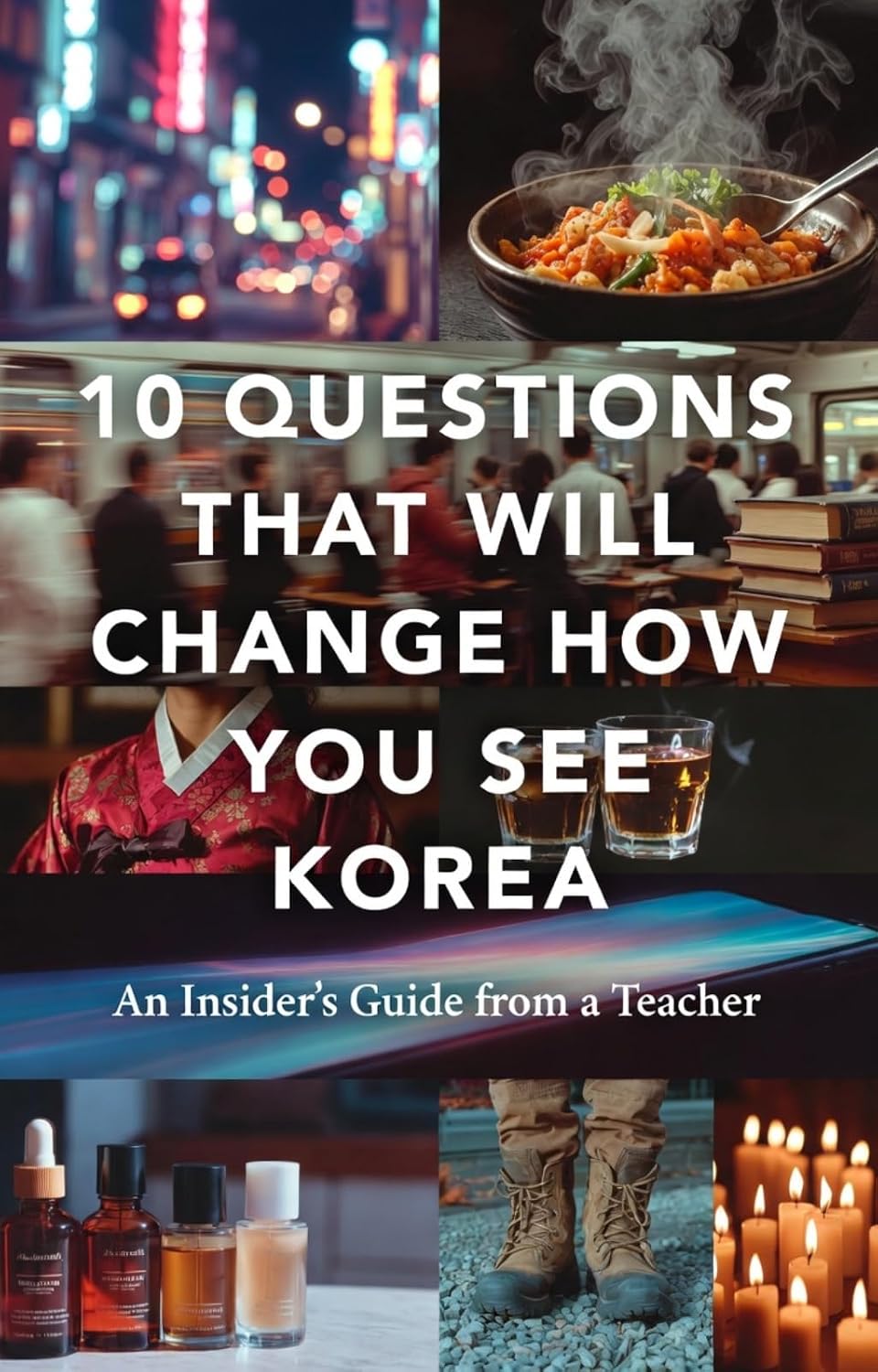 ler totalmente 10 Questions That Will Change How You See Korea: An Insider's Guide from a Teacher (English Edition)