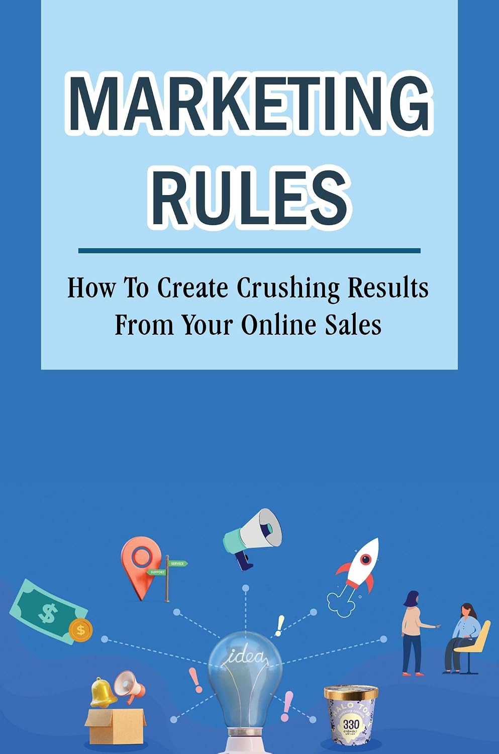 Marketing Rules: How To Create Crushing Results From Your Online Sales (English Edition)