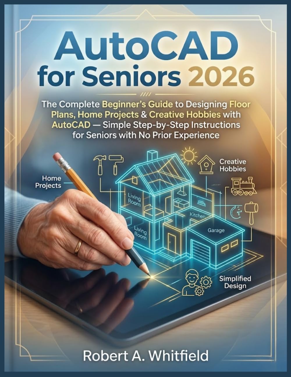 capítulo por capítulo baixar AutoCAD for Seniors 2026: The Complete Beginner's Guide to Designing Floor Plans, Home Projects & Creative Hobbies with AutoCAD — Simple Step-by-Step Instructions for Seniors with No Prior Experience