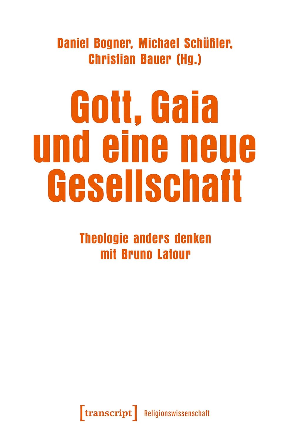 ler totalmente Gott, Gaia und eine neue Gesellschaft: Theologie anders denken mit Bruno Latour (Religionswissenschaft 28) (German Edition)