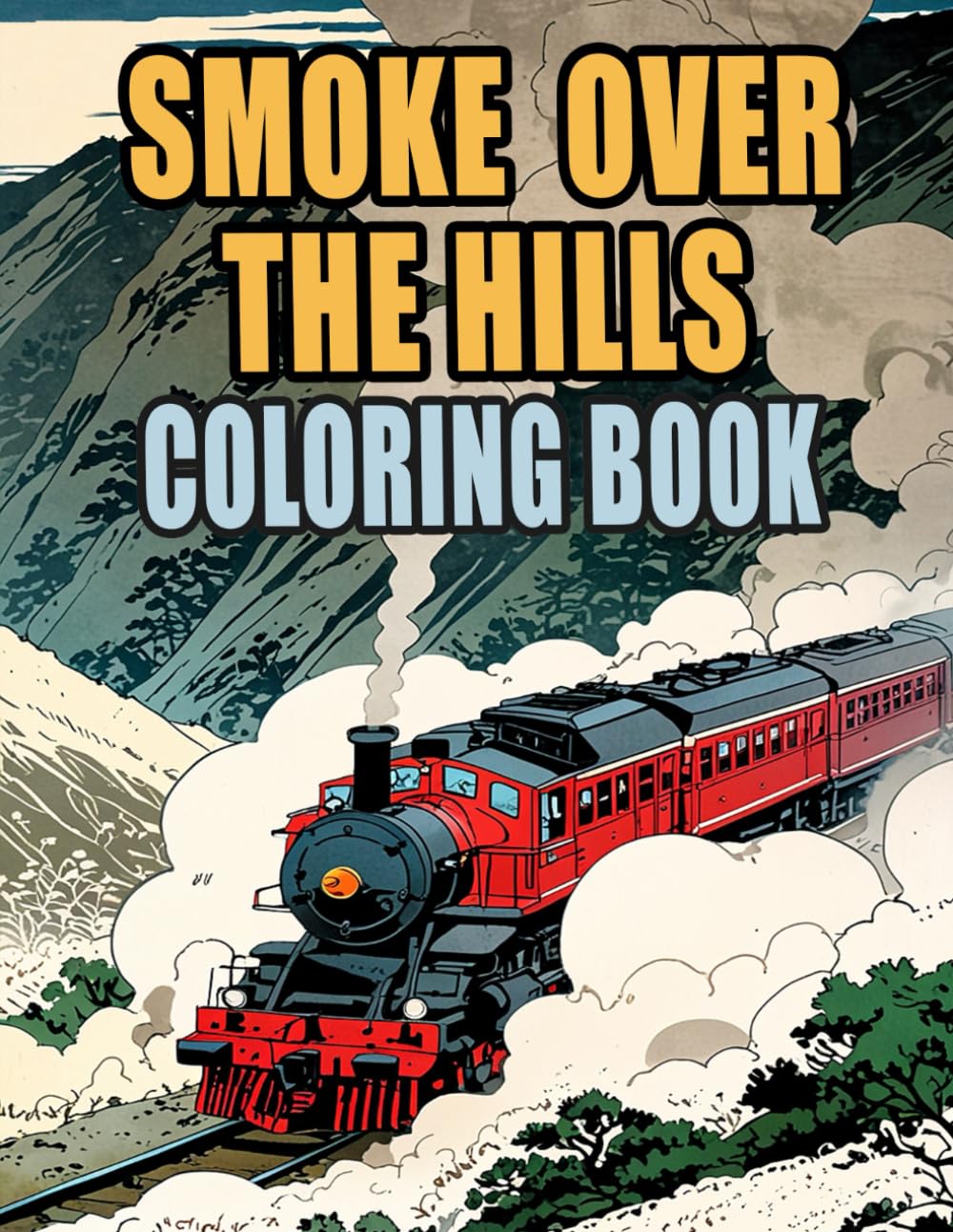 ler totalmente Smoke Over The Hills Coloring Book: Colouring Pages Of Classic And Modern Trains Steam Freight Locomotive Passenger Bullet Metro Tram Trolley Rail |... Stress Relief | Kids Adults Teens Seniors