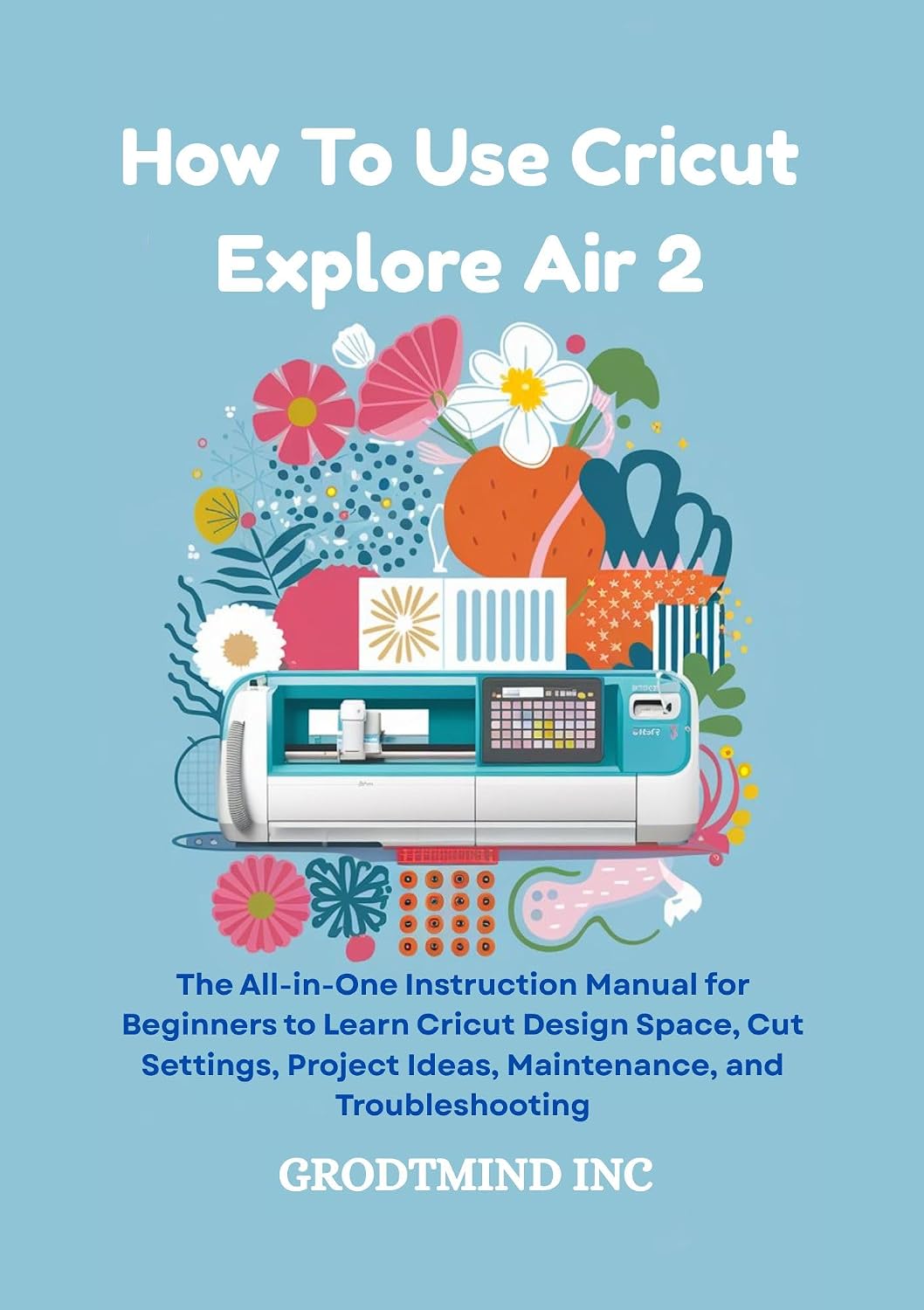 capítulo por capítulo baixar How To Use Cricut Explore Air 2: The All-in-One Instruction Manual for Beginners to Learn Cricut Design Space, Cut Settings, Project Ideas, Maintenance,... Learning Series Book 1) (English Edition)