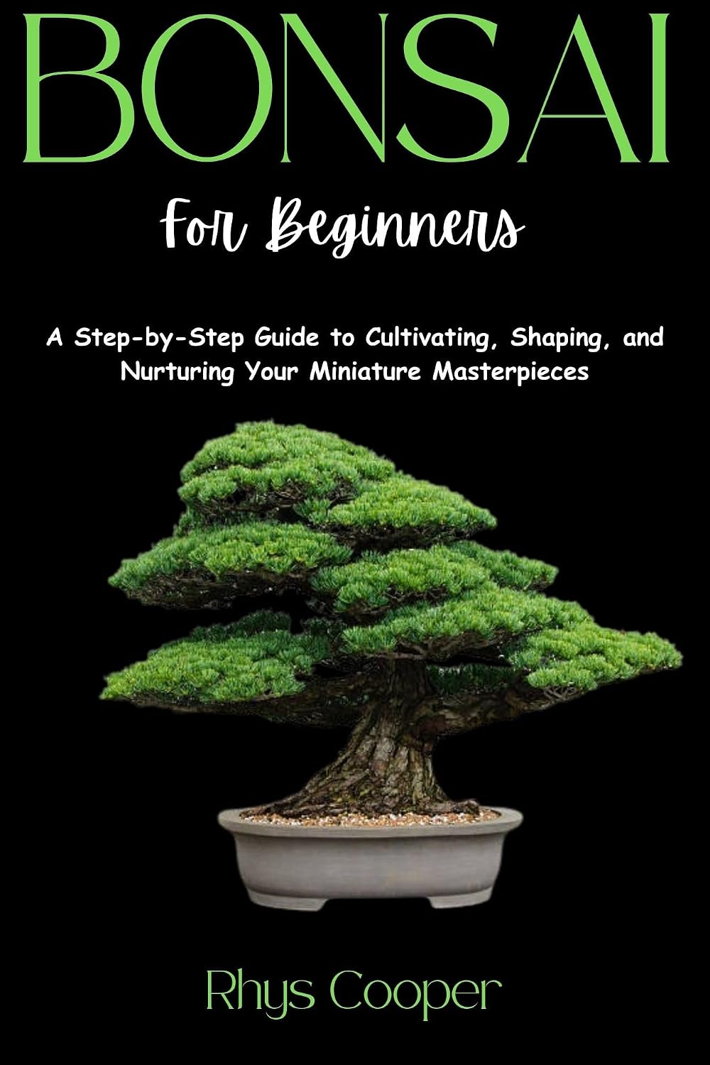 ler totalmente Bonsai for Beginners: A Step-by-Step Guide to Cultivating, Shaping, and Nurturing Your Miniature Masterpieces (English Edition)