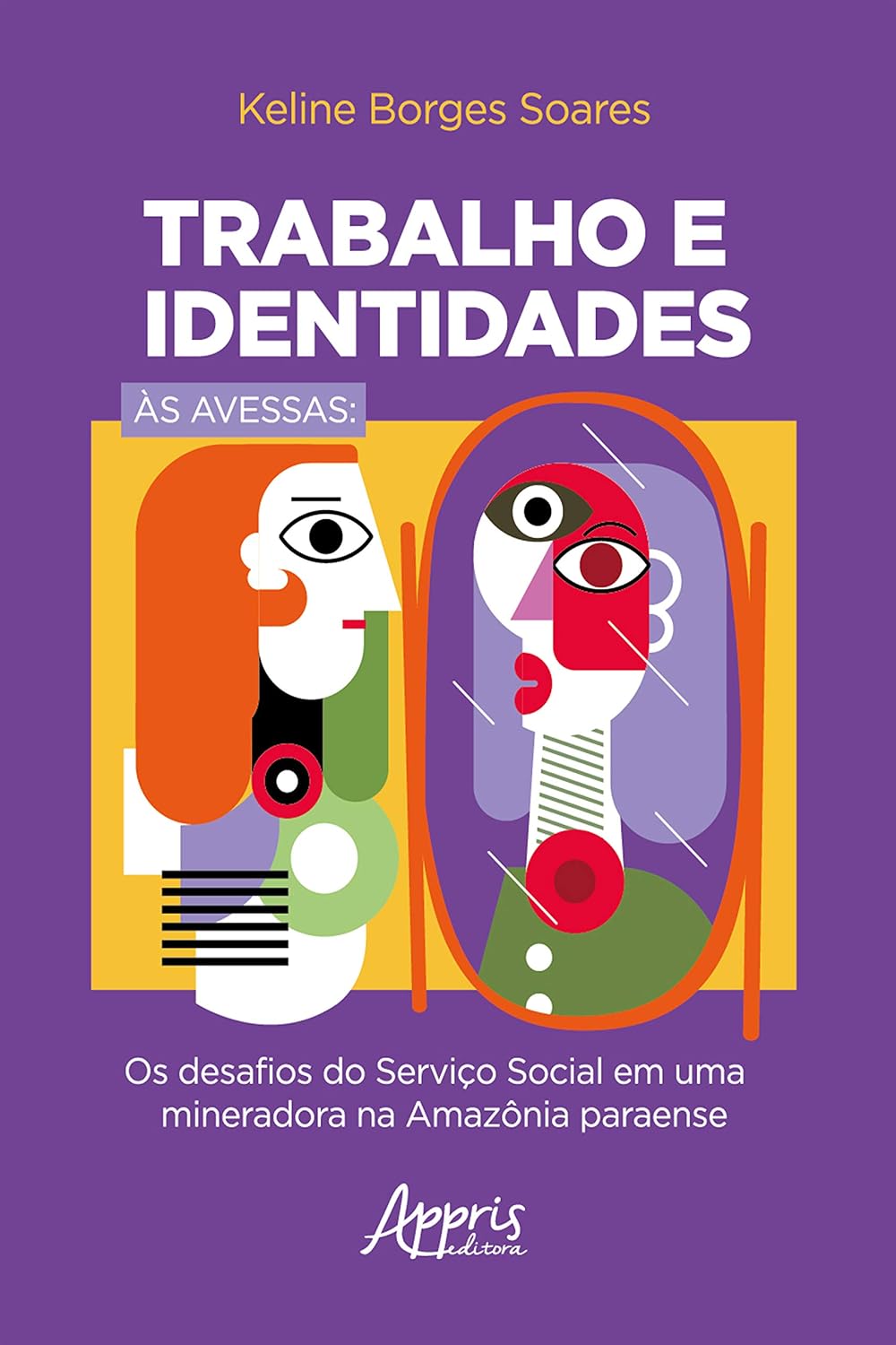 Trabalho e Identidades às Avessas:: Os Desafios do Serviço Social em uma Mineradora na Amazônia Paraense baixar o livro de graça