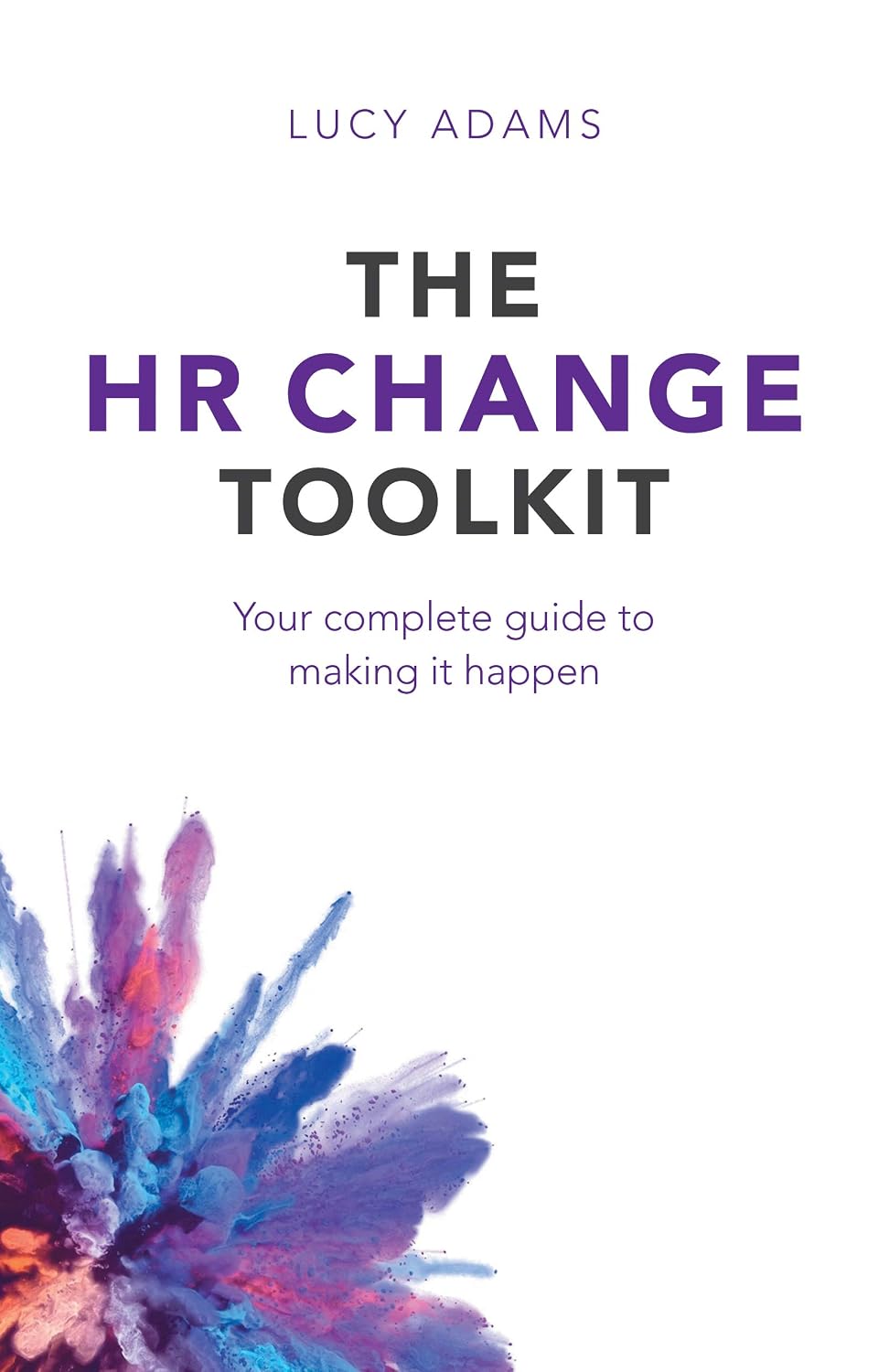 The HR Change Toolkit: Your complete guide to making it happen (English Edition) baixar livro de graça