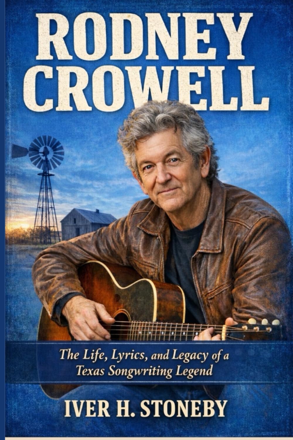 RODNEY CROWELL: The Life, Lyrics, and Legacy of a Texas Songwriting Legend baixar o livro de graça