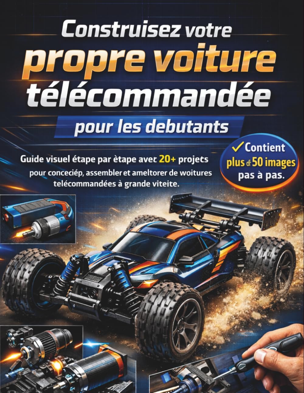 Construisez votre propre voiture télécommandée pour les débutants: Guide visuel étape par étape avec 20+ projets pour concevoir, assembler et... grande vitesse Édition 2026 (French Edition) baixar livro de graça